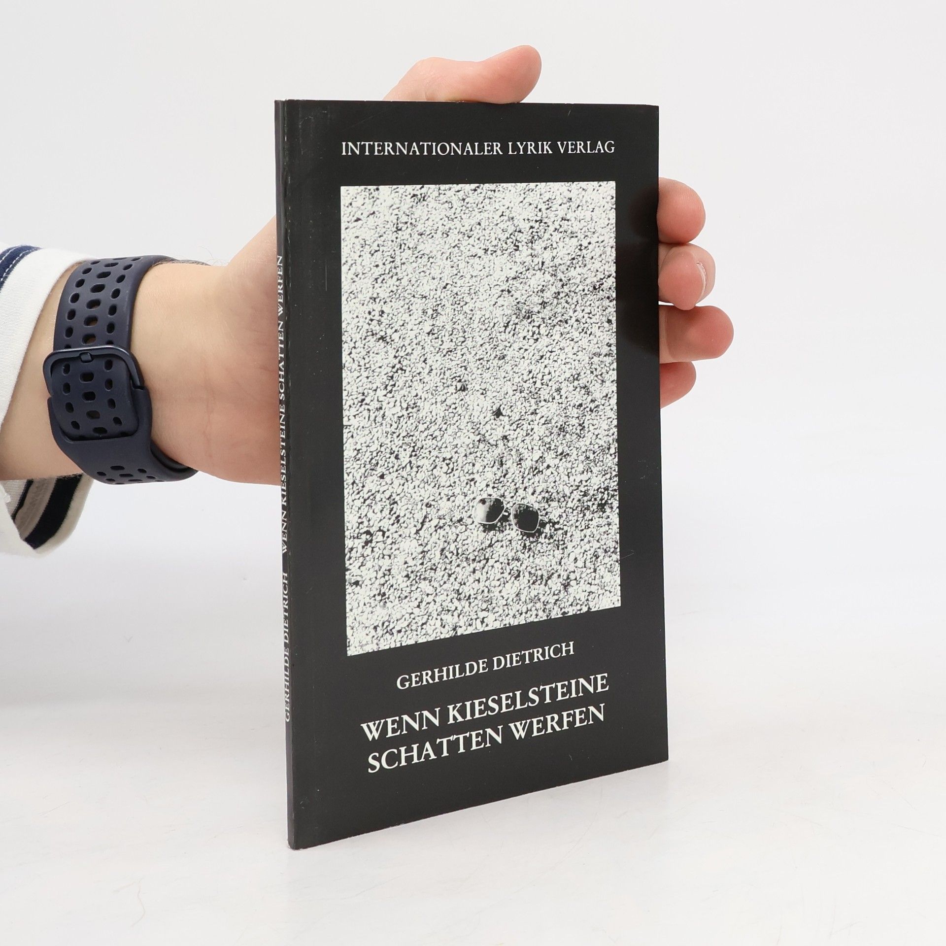 Gerhilde Dietrich Wenn Kieselsteine Schatten werfen