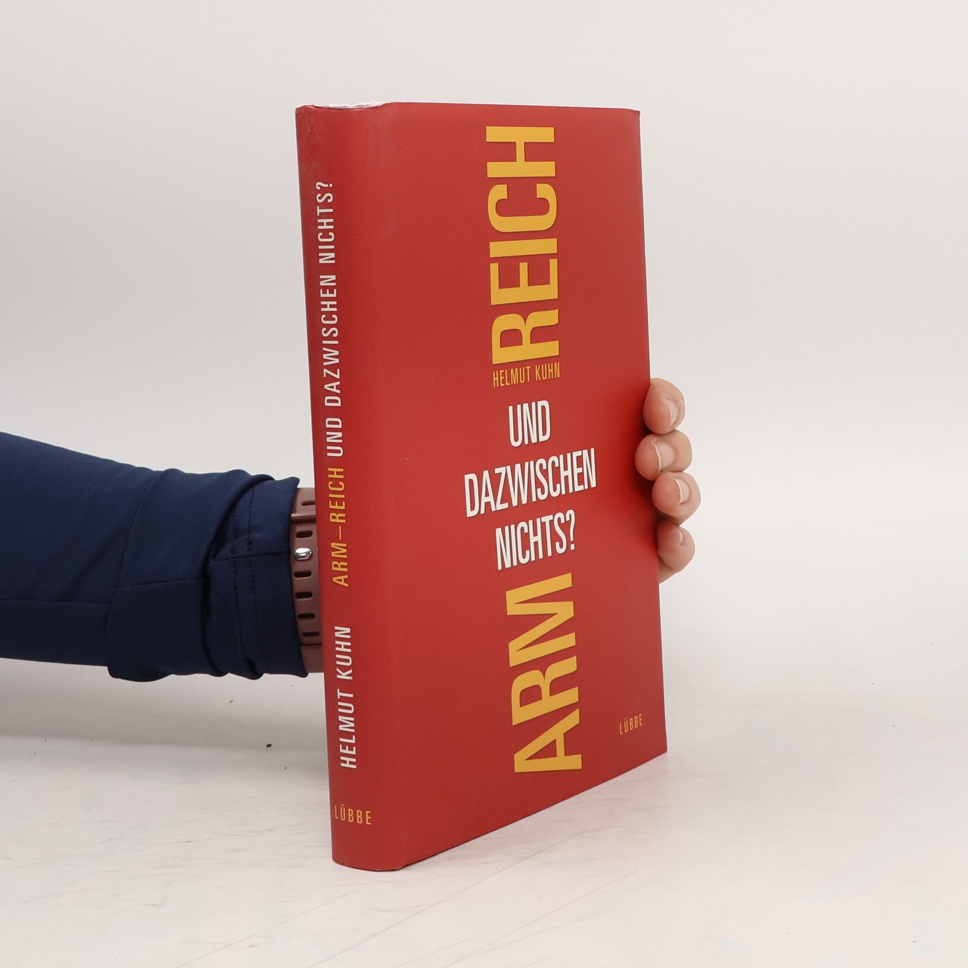 Helmut Kuhn Arm, reich - und dazwischen nichts?