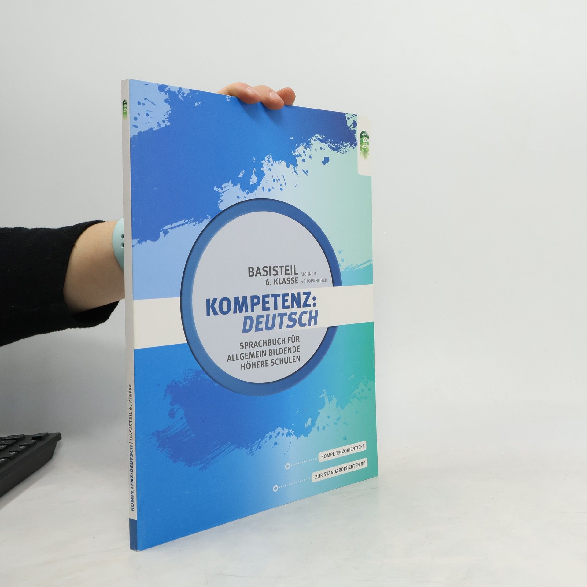 Herlinde Aichner Kompetenz: Deutsch. Sprachbuch für allgemein bildende höhere Schulen. Basisteil 6. Klasse
