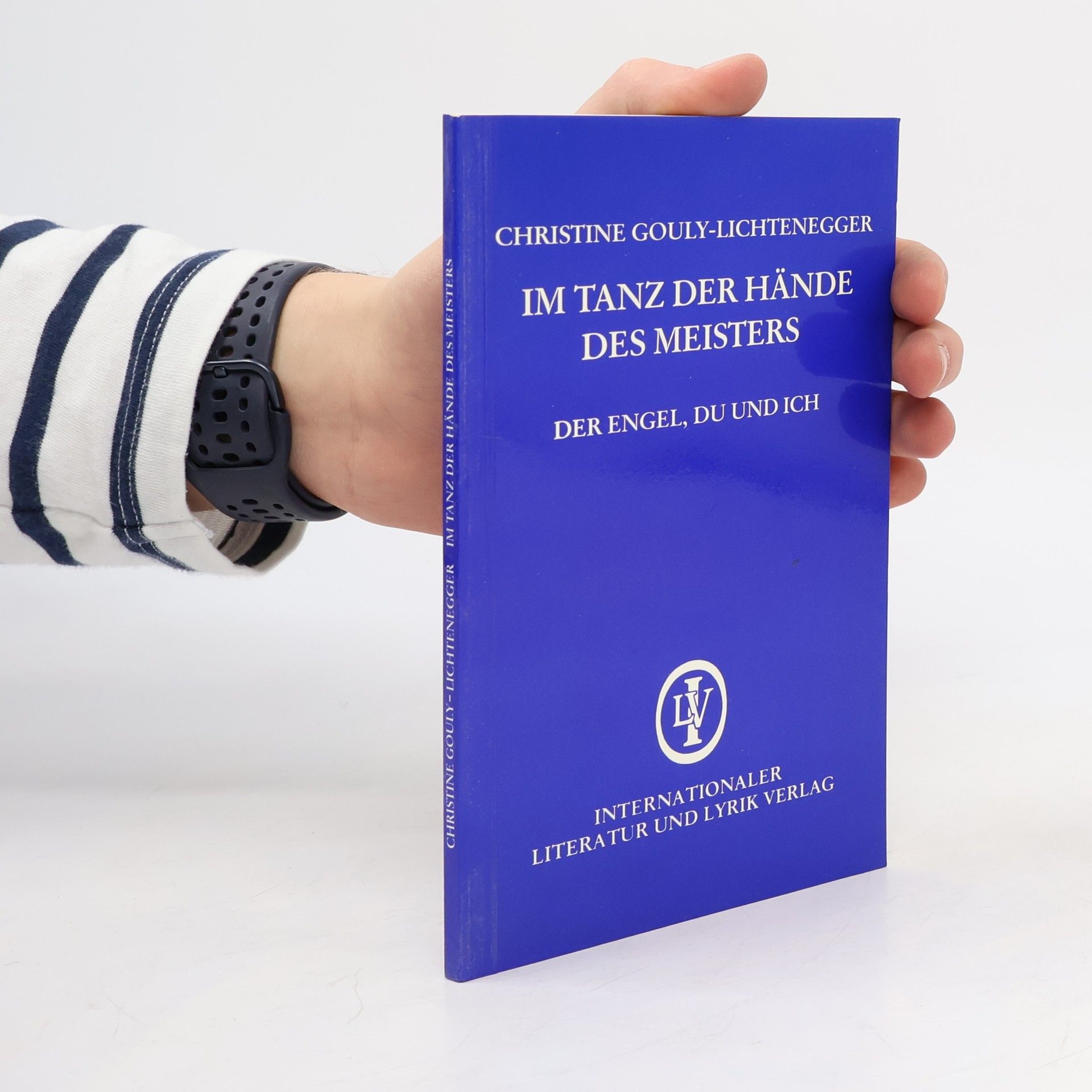 Christine Gouly-Lichtenegger Im Tanz der Hände des Meisters