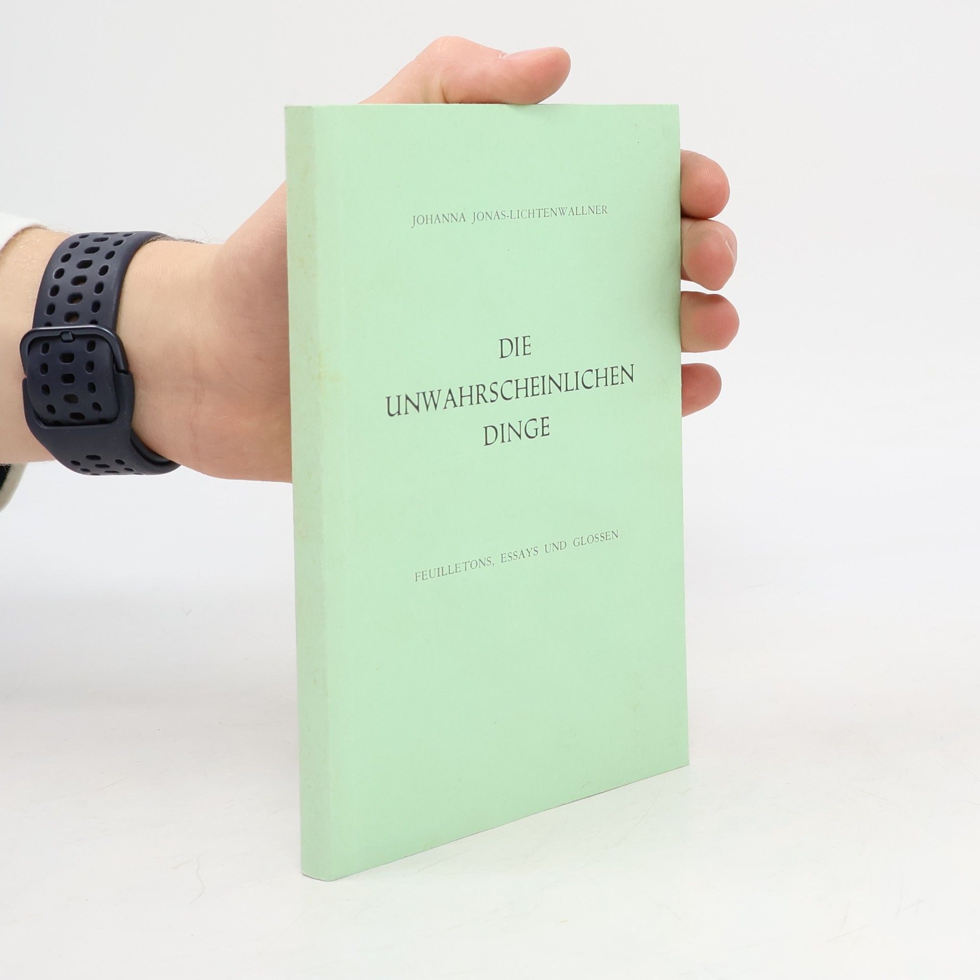 Johanna Jonas-Lichtenwallner Die unwahrscheinlichen Dinge