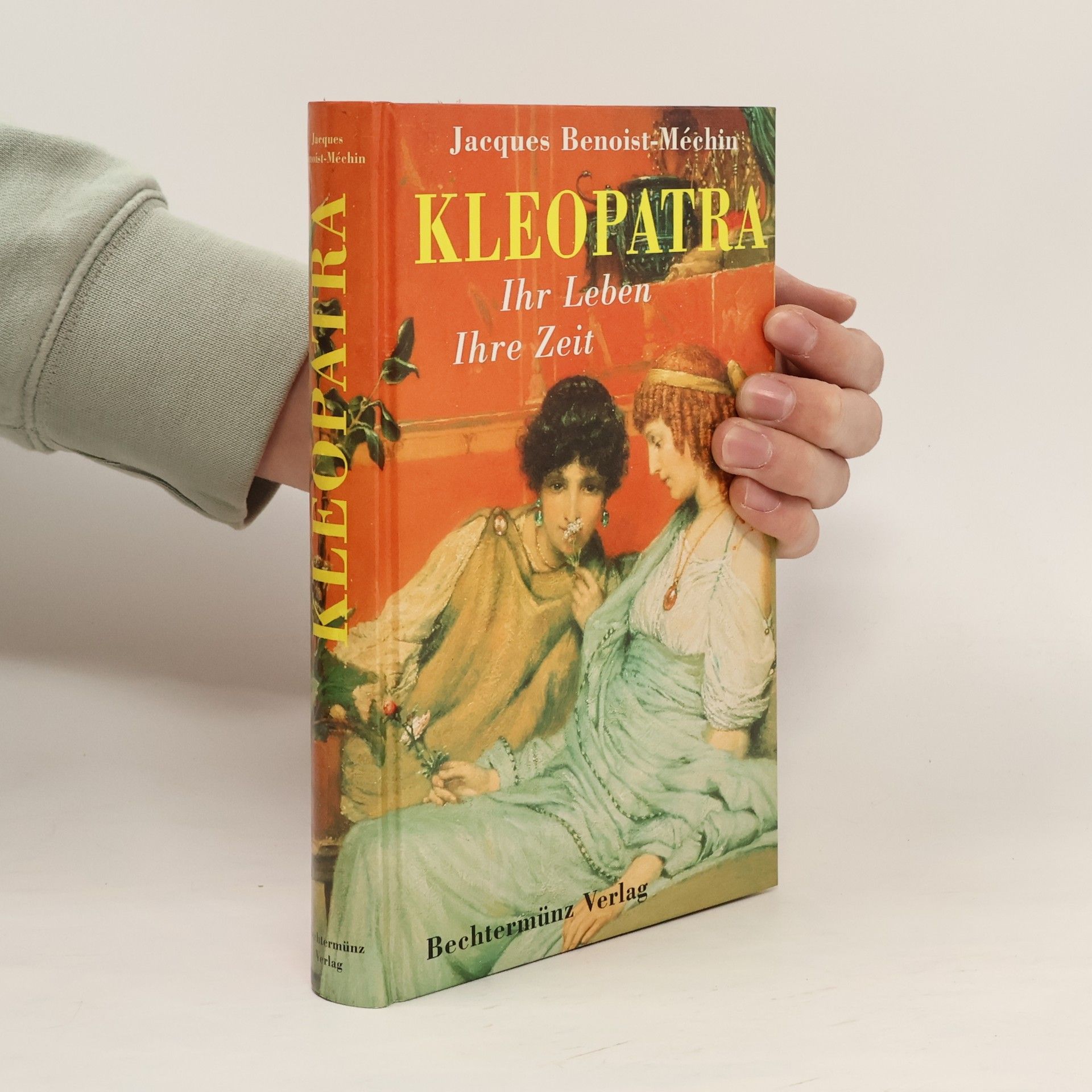 Jacques Benoist-Méchin Kleopatra. Ihr Leben, Ihre Zeit