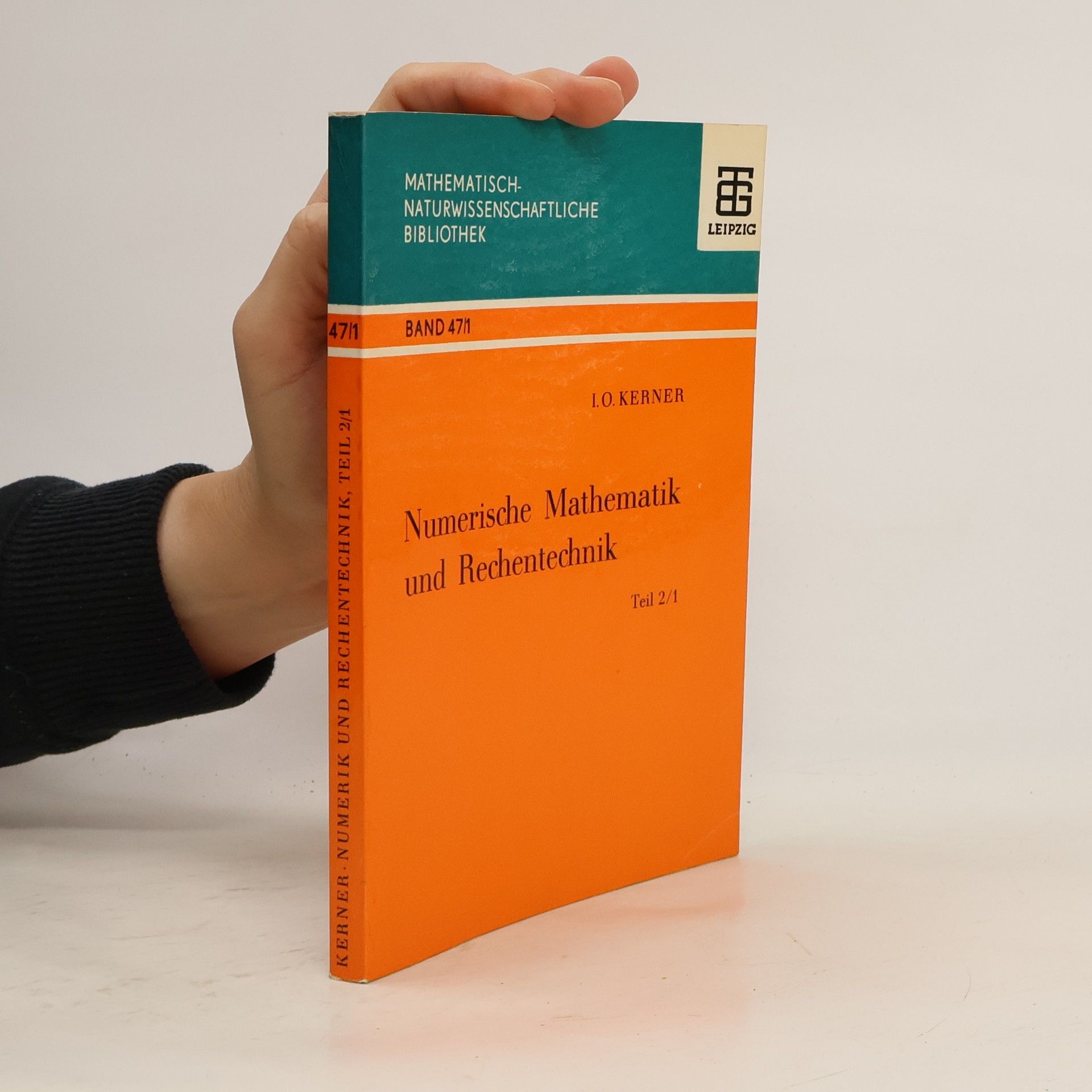 Immo Ottomar Kerner Numerische Mathematik und Rechentechnik Teil 2/1