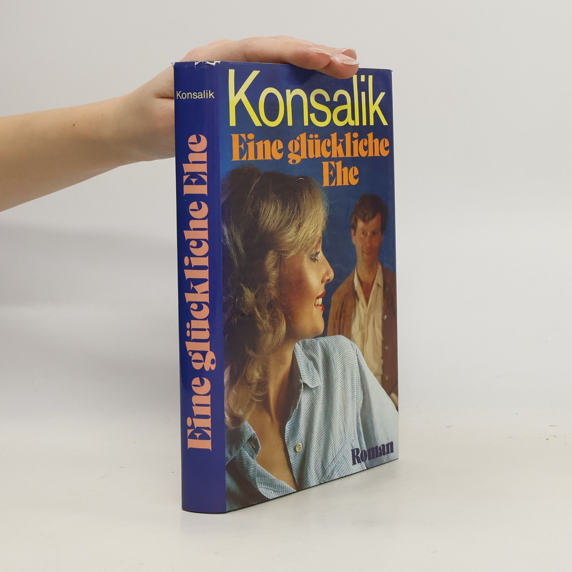 Heinz G. Konsalik Eine glückliche Ehe