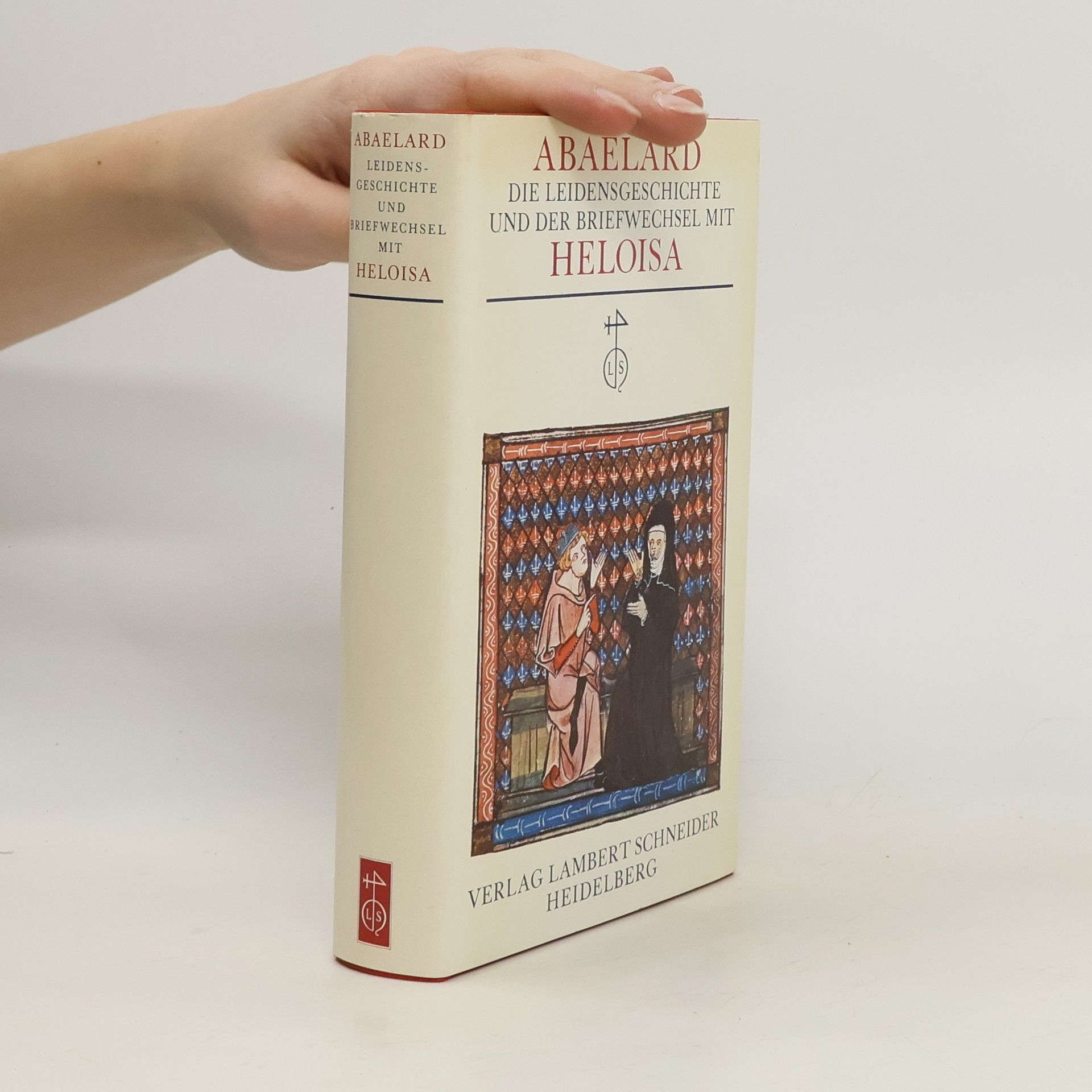 Autorenkollektiv Abaelard - Die Leidensgeschichte und der Briefwechsel mit Heloisa