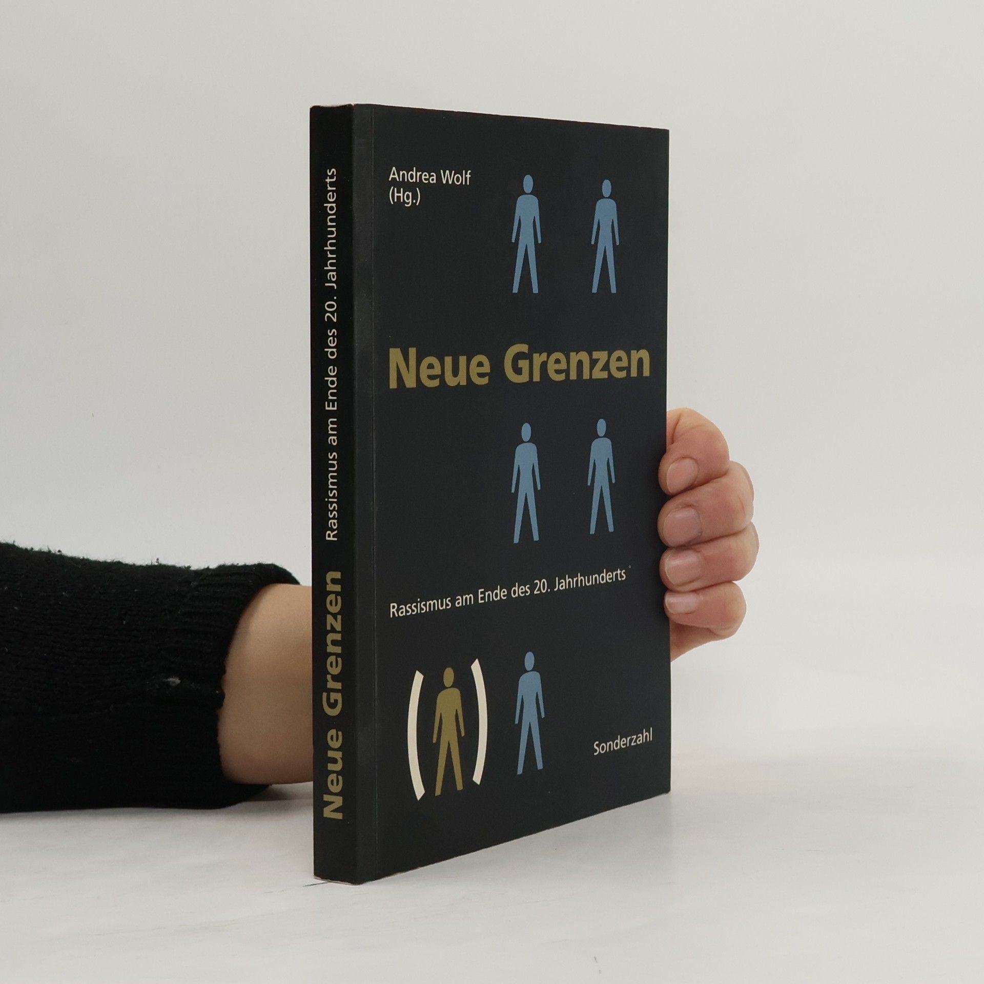 Andrea Wolf Neue Grenzen. Rassismus am Ende des 20. Jahrhunderts