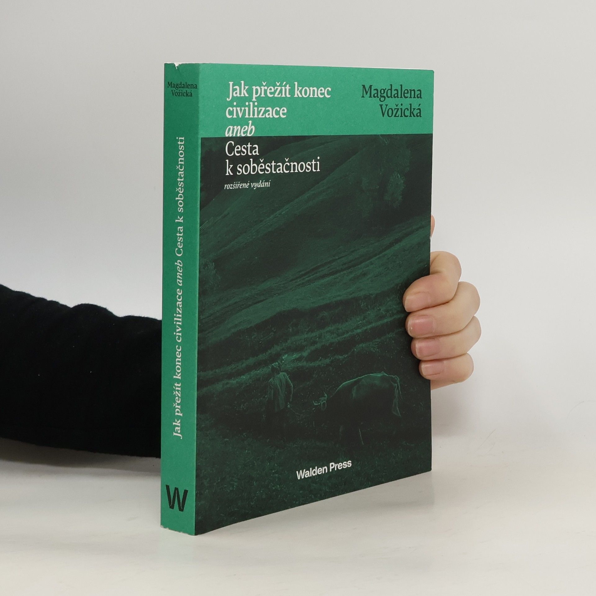 Magdalena Vožická Jak přežít konec civilizace, aneb, Cesta k soběstačnosti