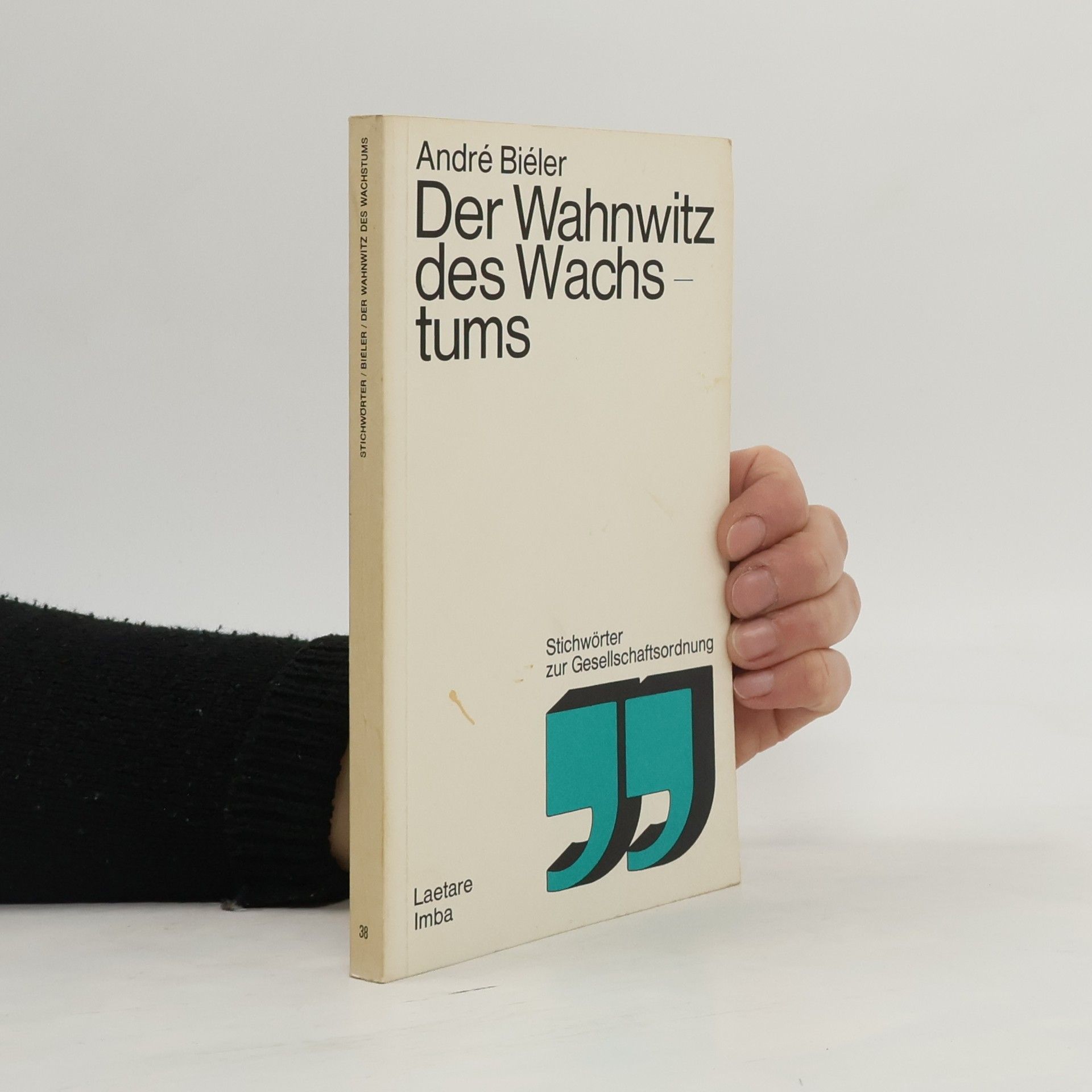 André Biéler Der Wahnwitz des Wachstums