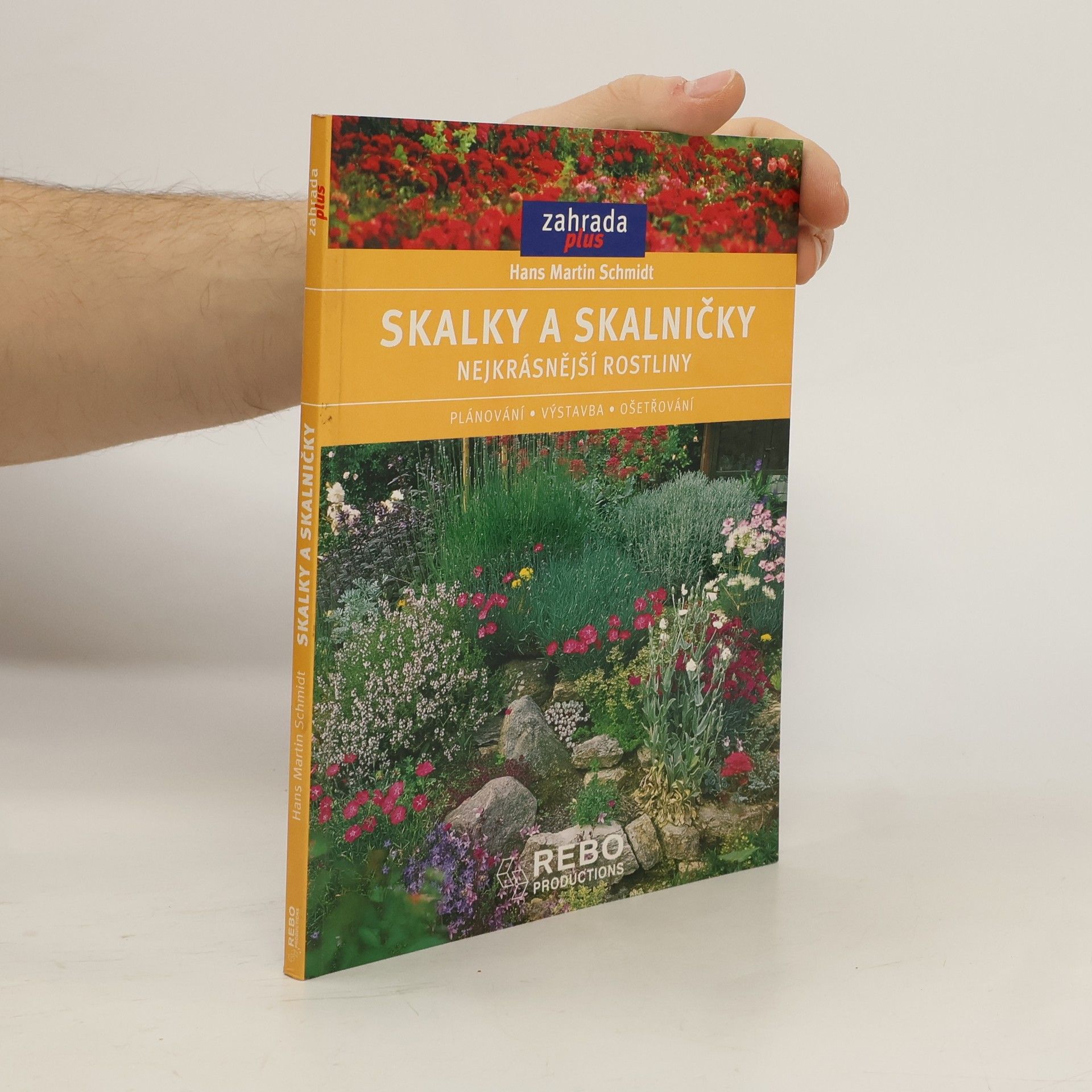 Hans Martin Schmidt Skalky a skalničky: Nejkrásnější rostliny, plánování, výstavba, ošetřování