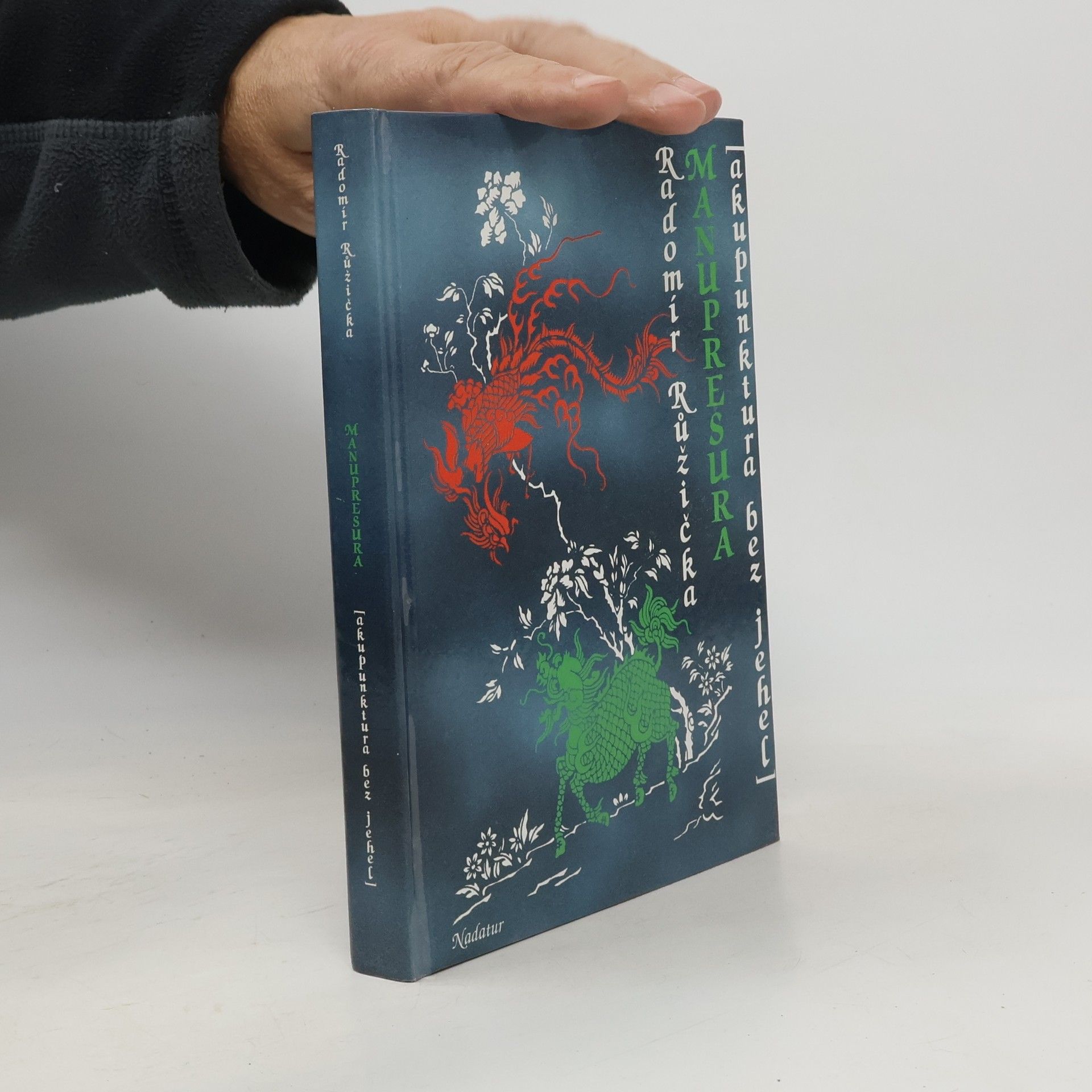 Radomír Růžička Manupresura : akupunktura bez jehel