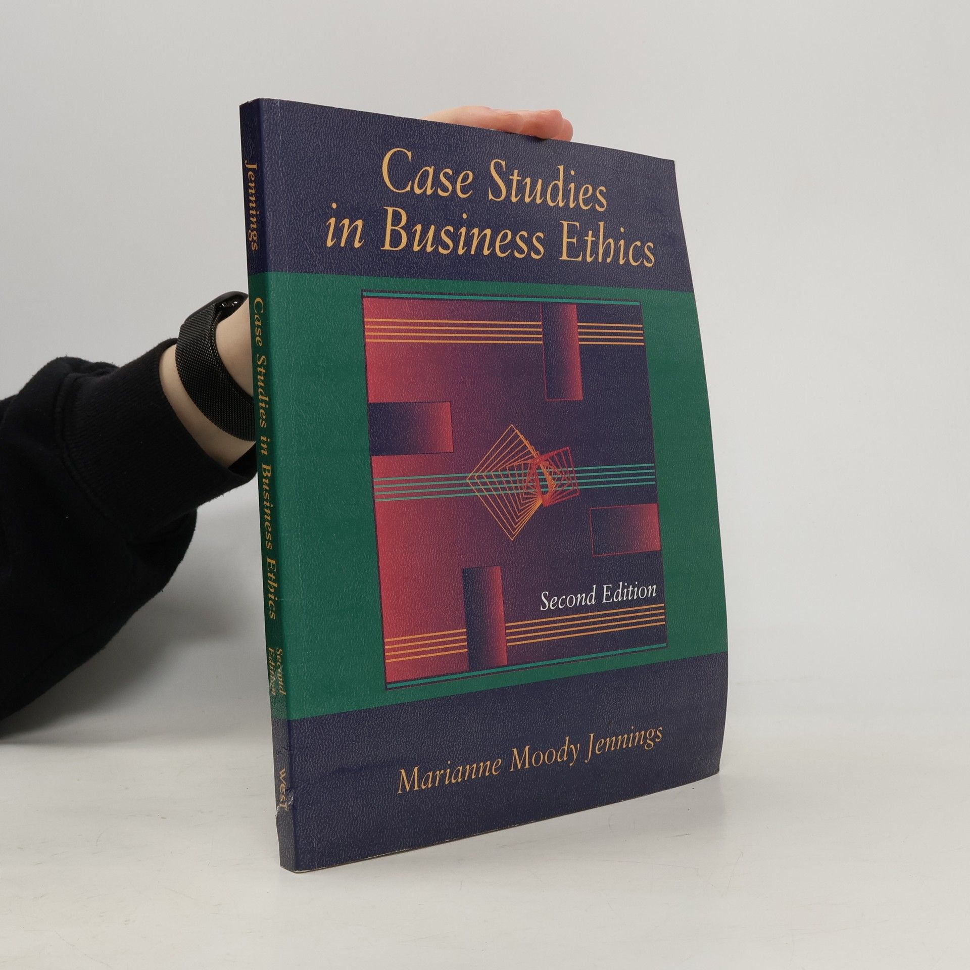 Marianne Moody Jennings Case Studies in Business Ethics: Second Edition
