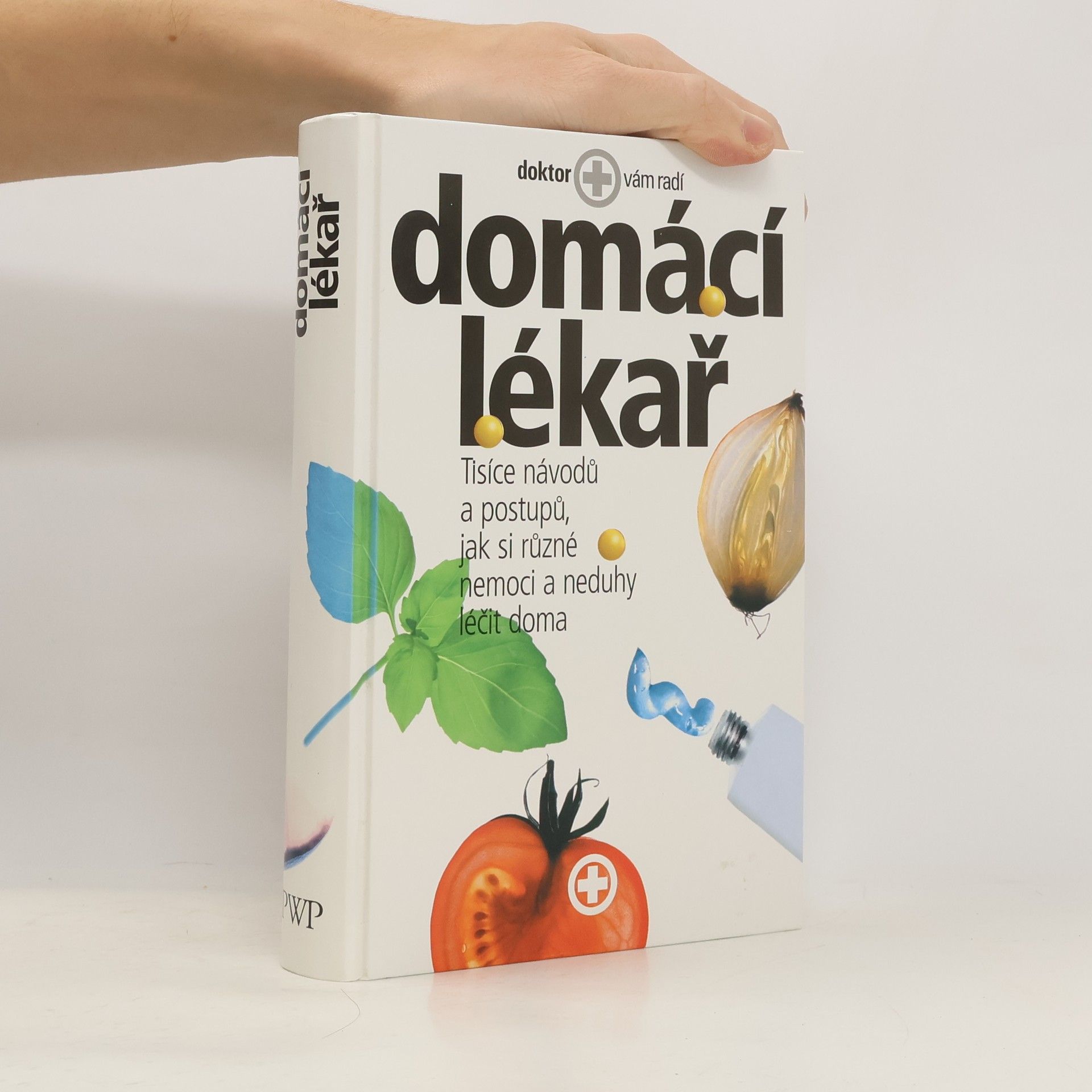 Collectif d'auteurs Domácí lékař. Tisíce návodů a postupů, jak si různé nemoci a neduhy léčit doma