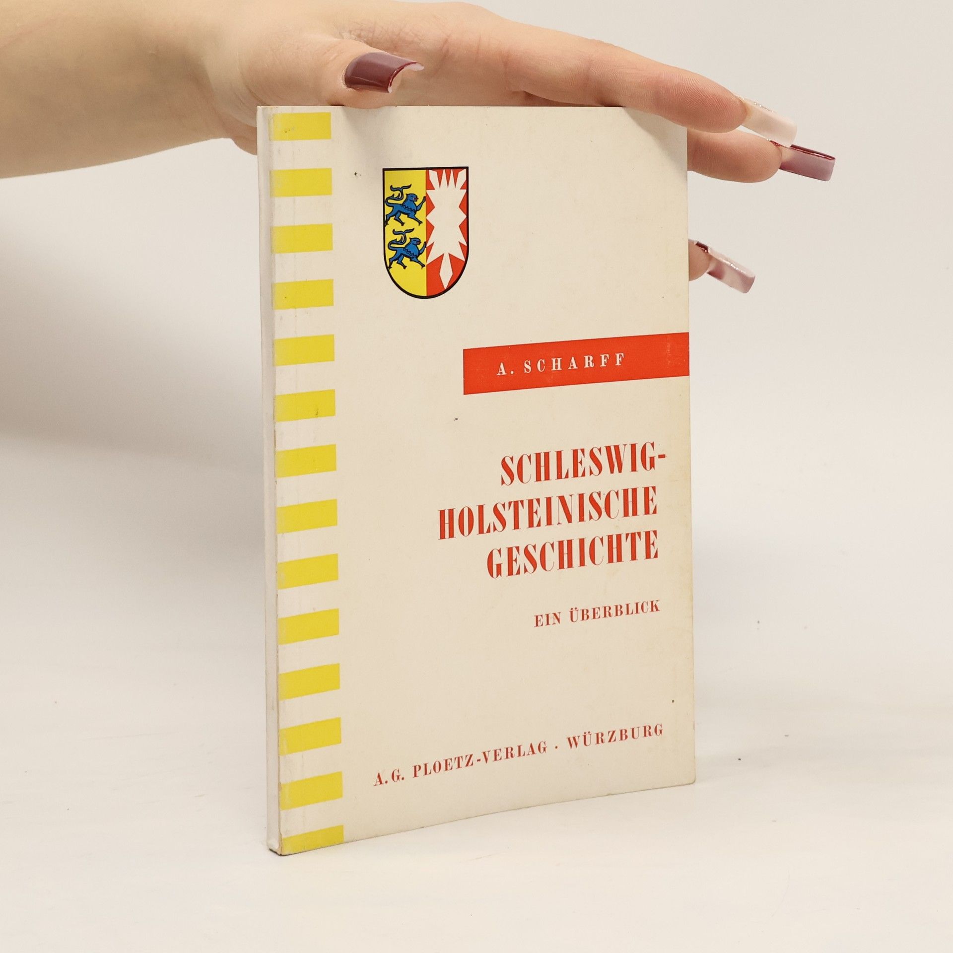 Alexander Scharff Schleswig-Holsteinische Geschichte. Ein Überblick