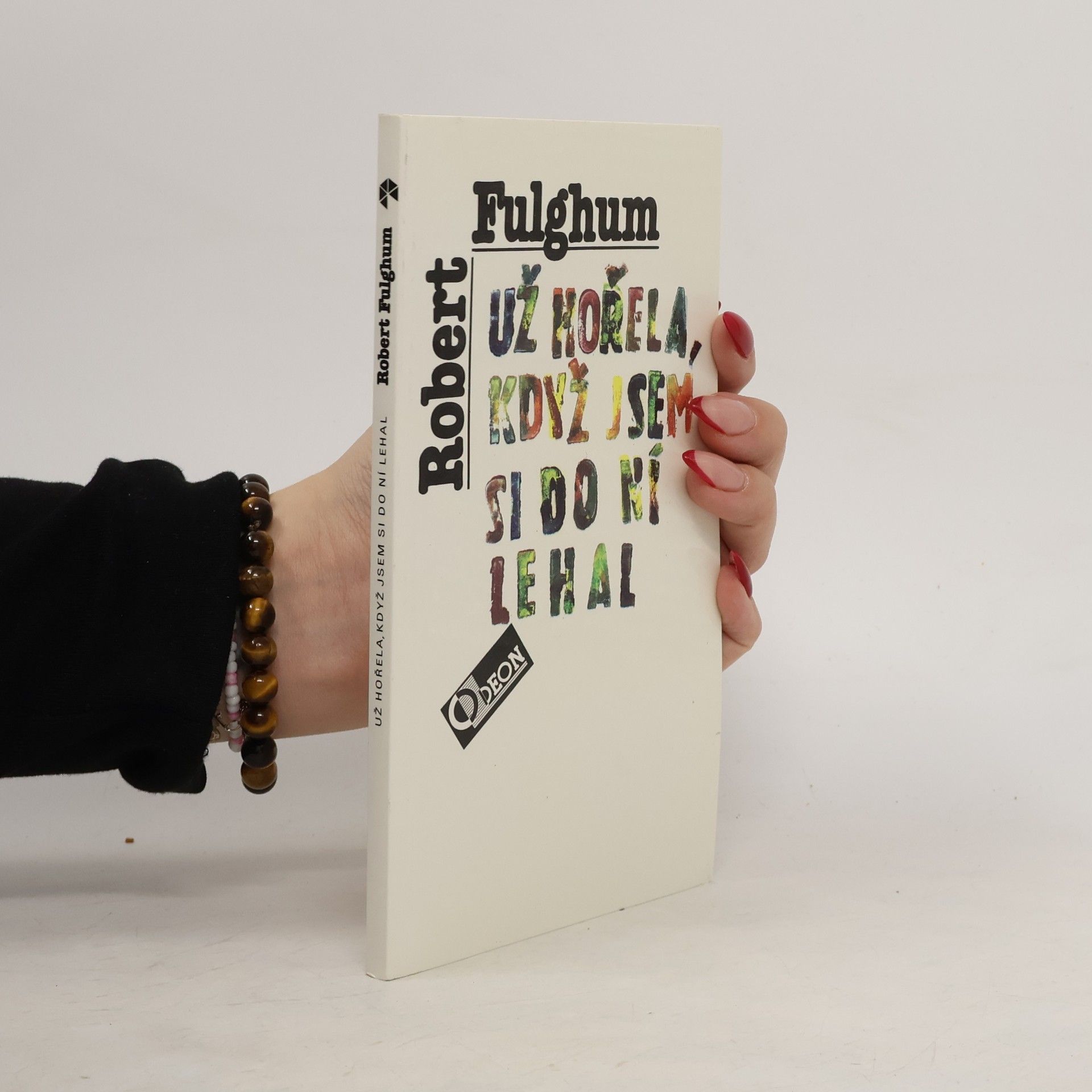 Robert Fulghum Už hořela, když jsem si do ní lehal