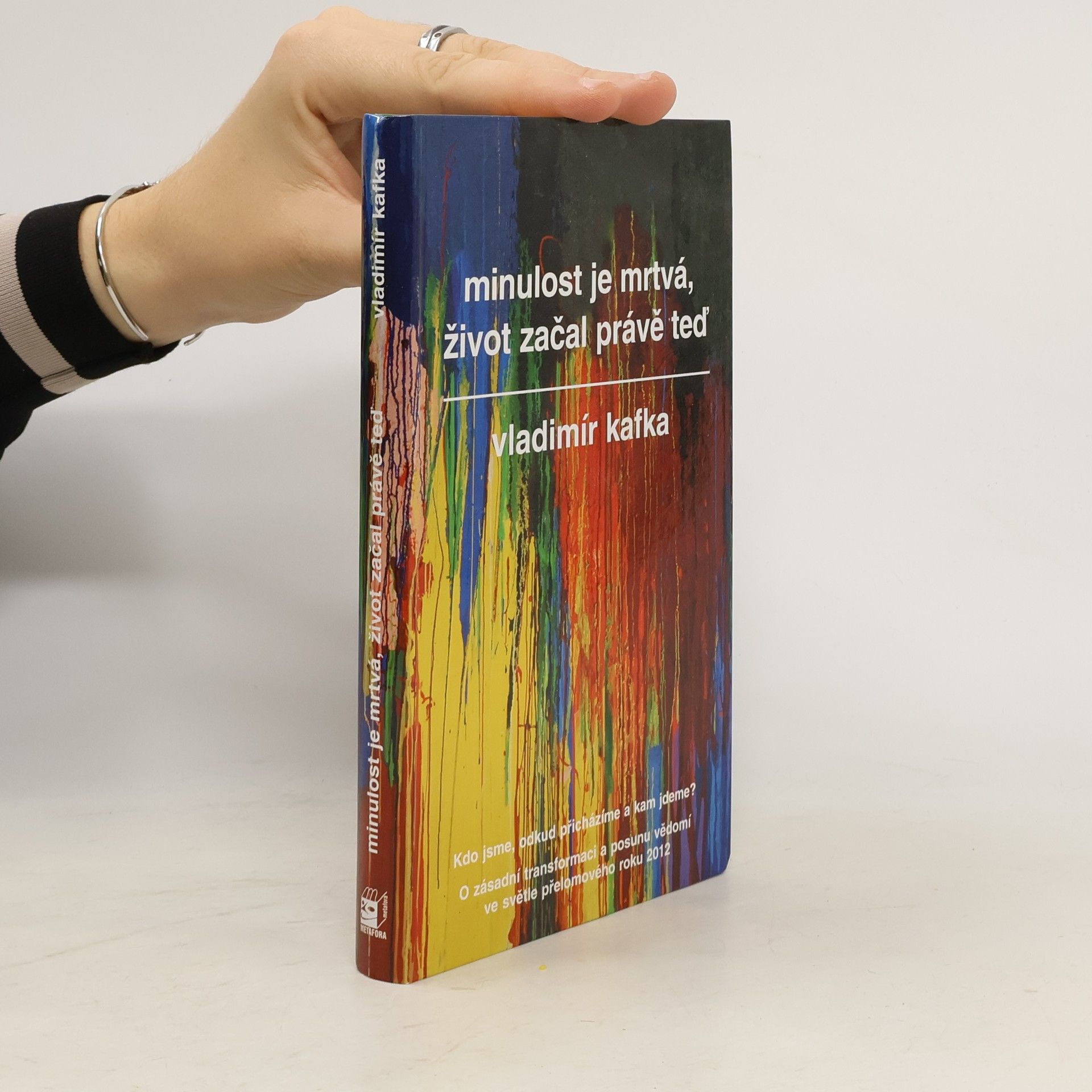 Vladimír Kafka Minulost je mrtvá, život začal právě teď