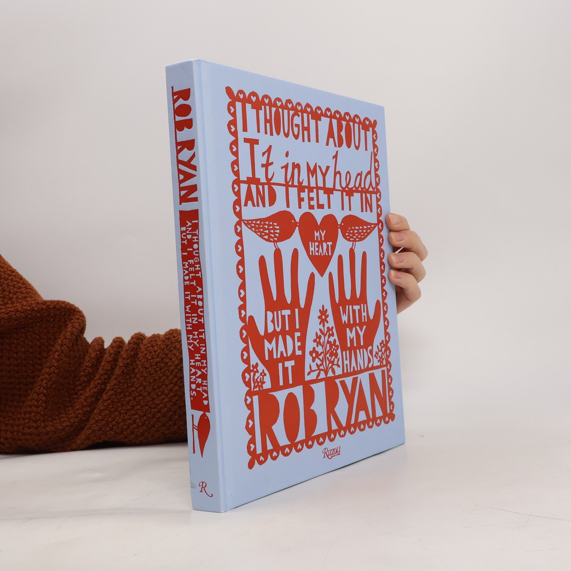 Rob Ryan I Thought About It in My Head and I Felt It in My Heart but I Made It with My Hands