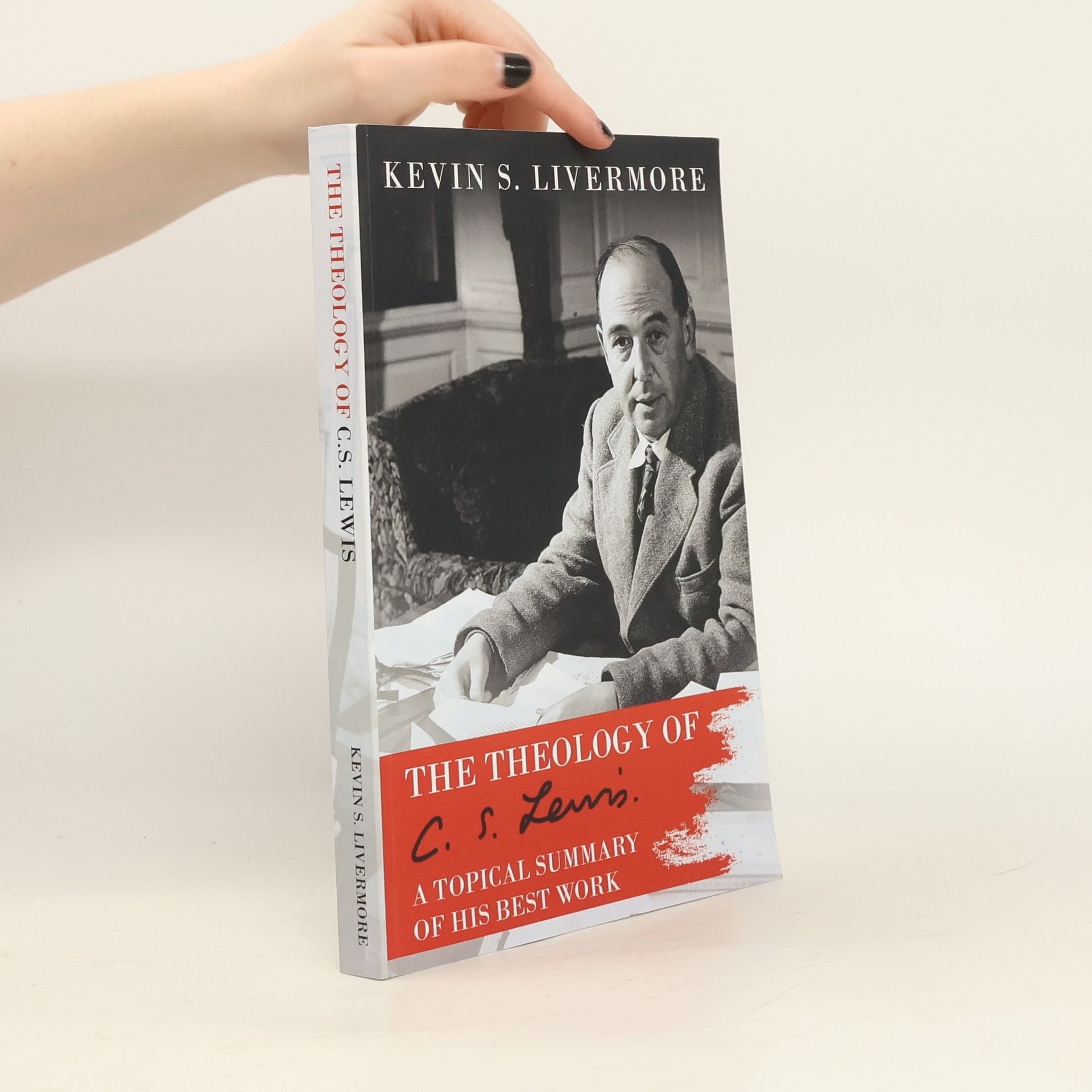 Kevin Scott Livermore A Topical Summary of His Best Work - 5: The Theology of C. S. Lewis