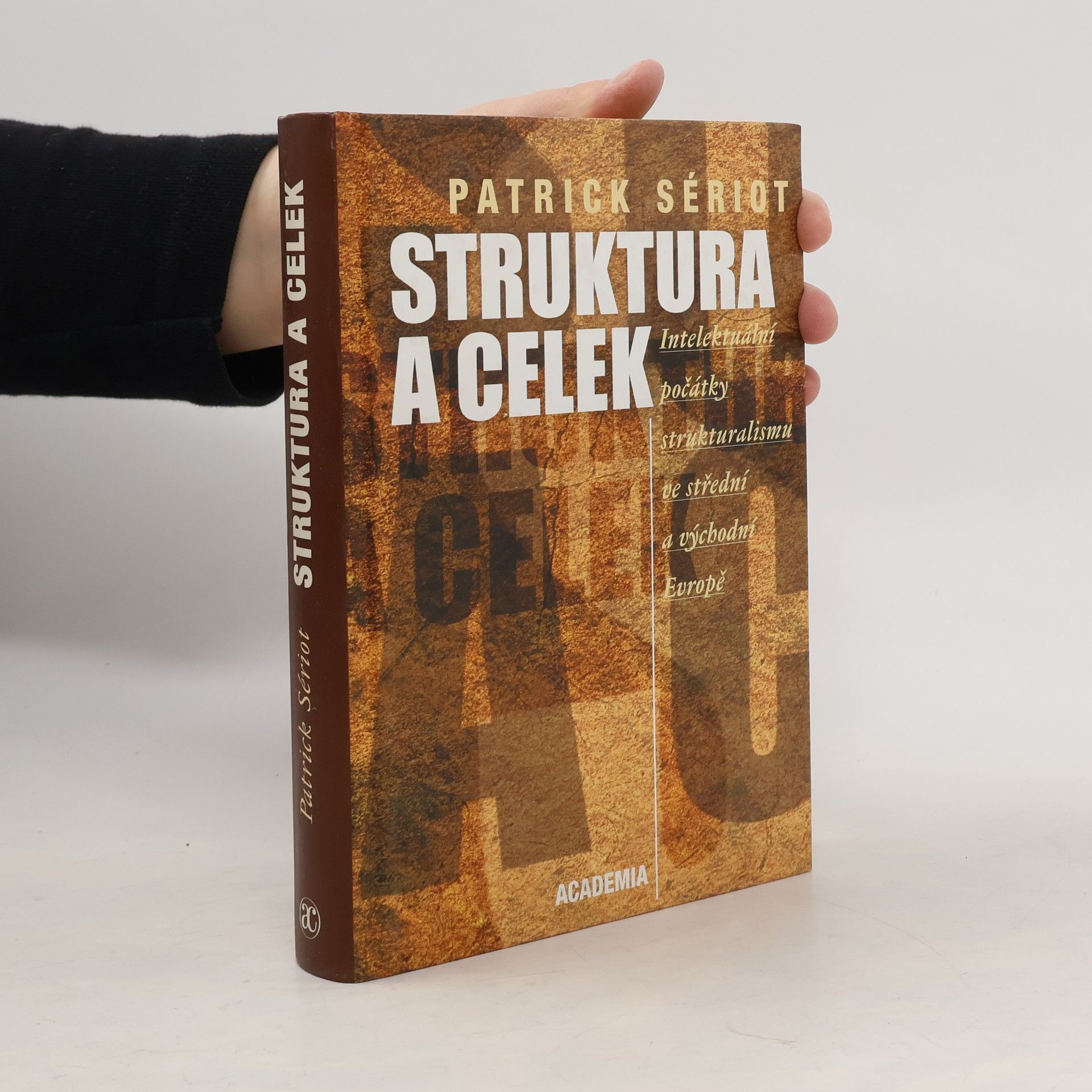 Patrick Sériot Struktura a celek: intelektuální počátky strukturalismu ve střední a východní Evropě