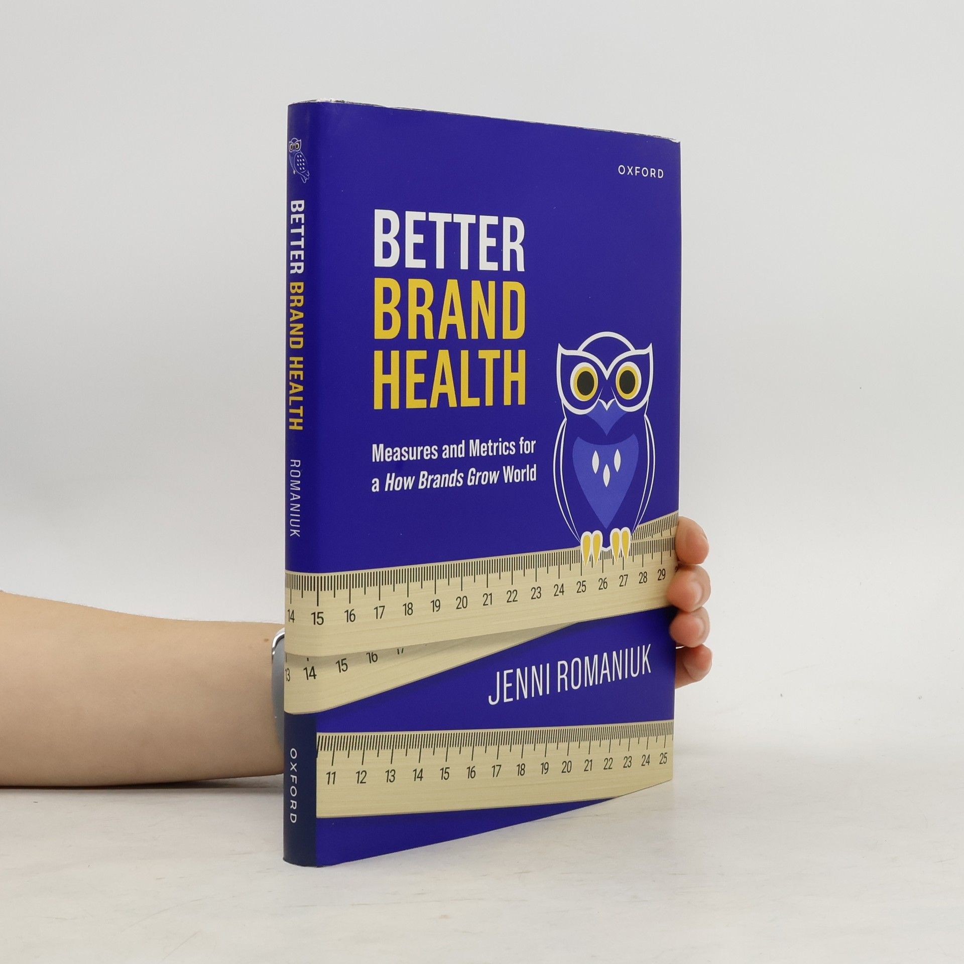 Better Brand Health. Measures and Metrics for a How Brands Grow World