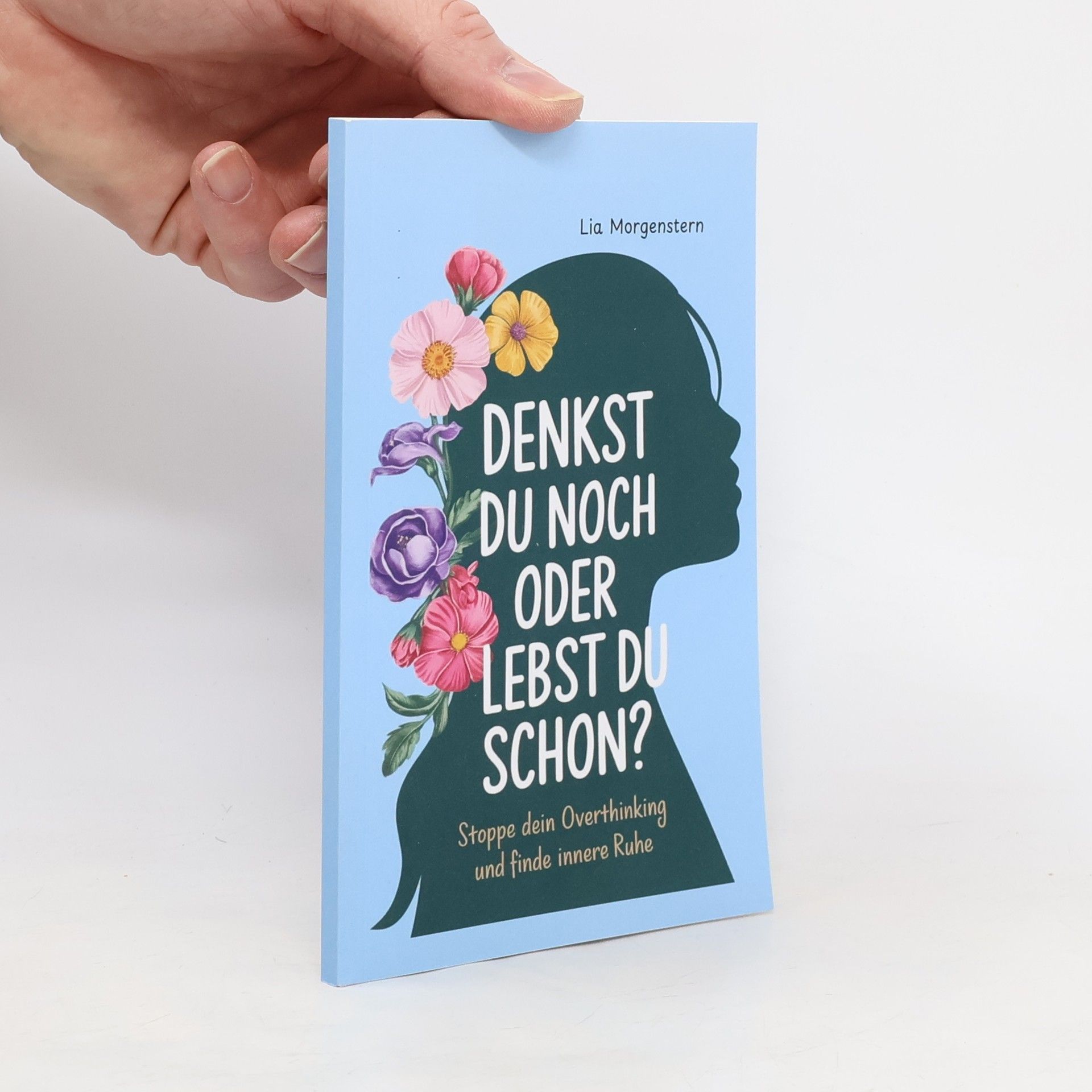 Lia Morgenstern Denkst du noch, oder lebst du schon?