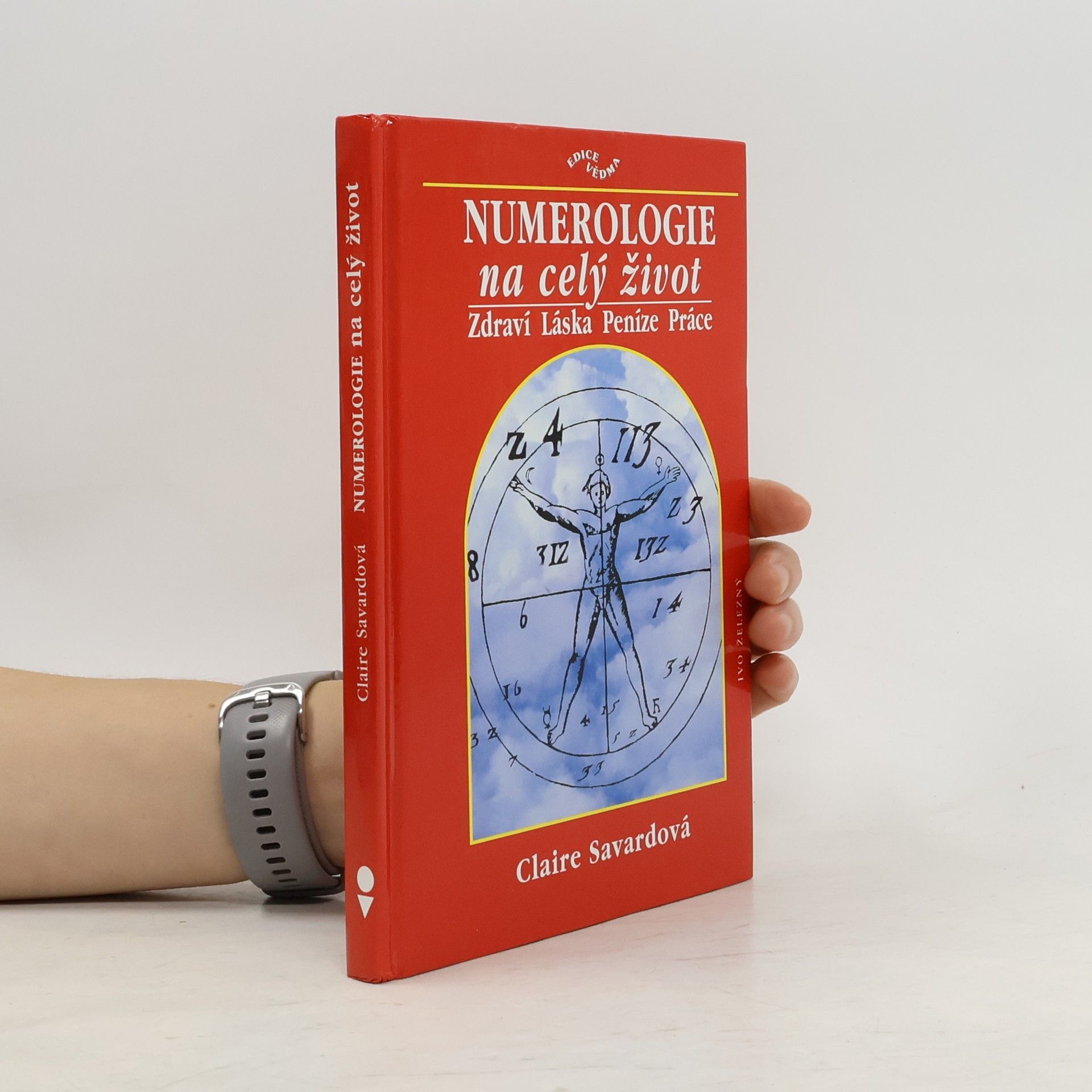 Claire Savard Numerologie na celý život. Zdraví. Láska. Peníze. Práce.