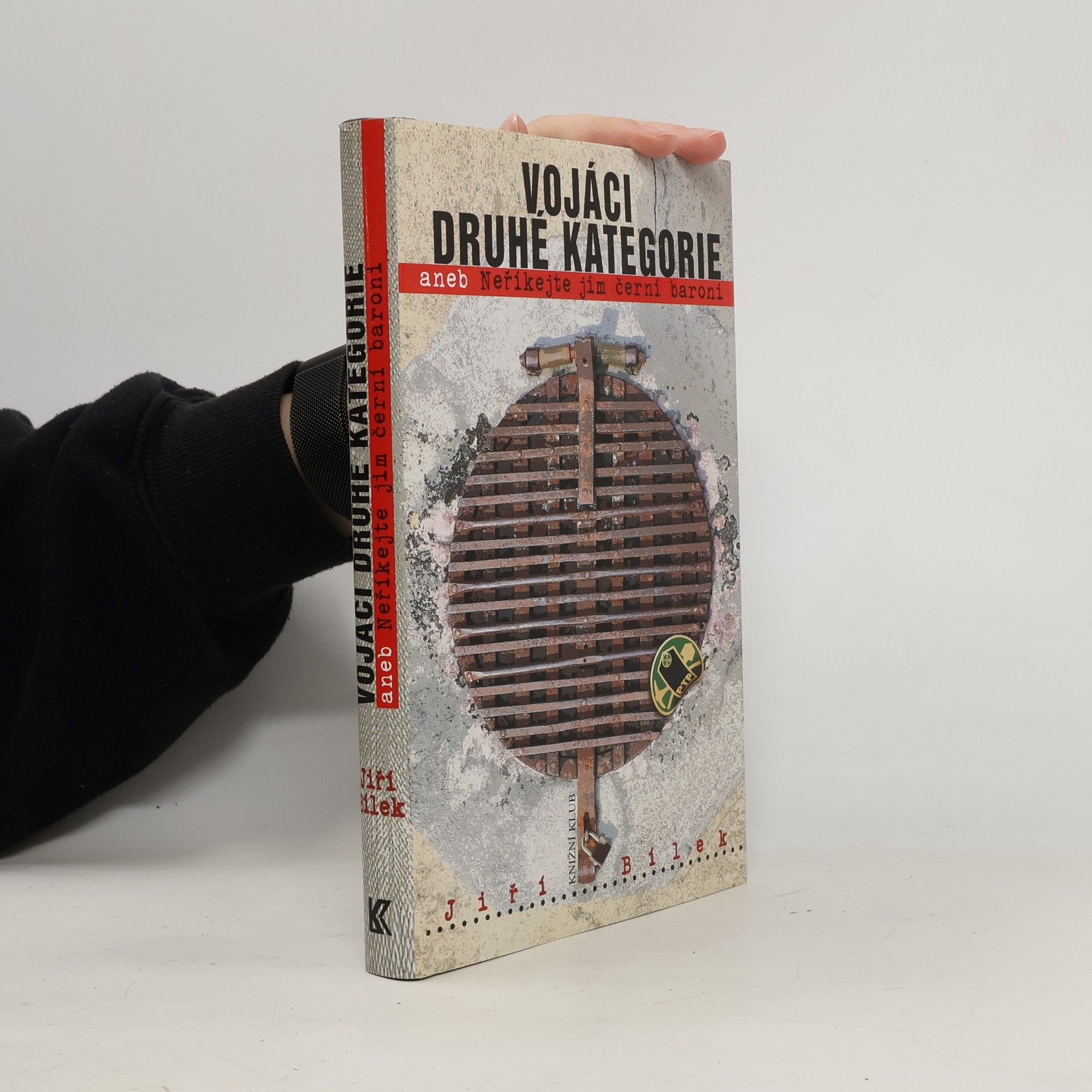 Jiří Bílek Vojáci druhé kategorie, aneb, Neříkejte jim černí baroni