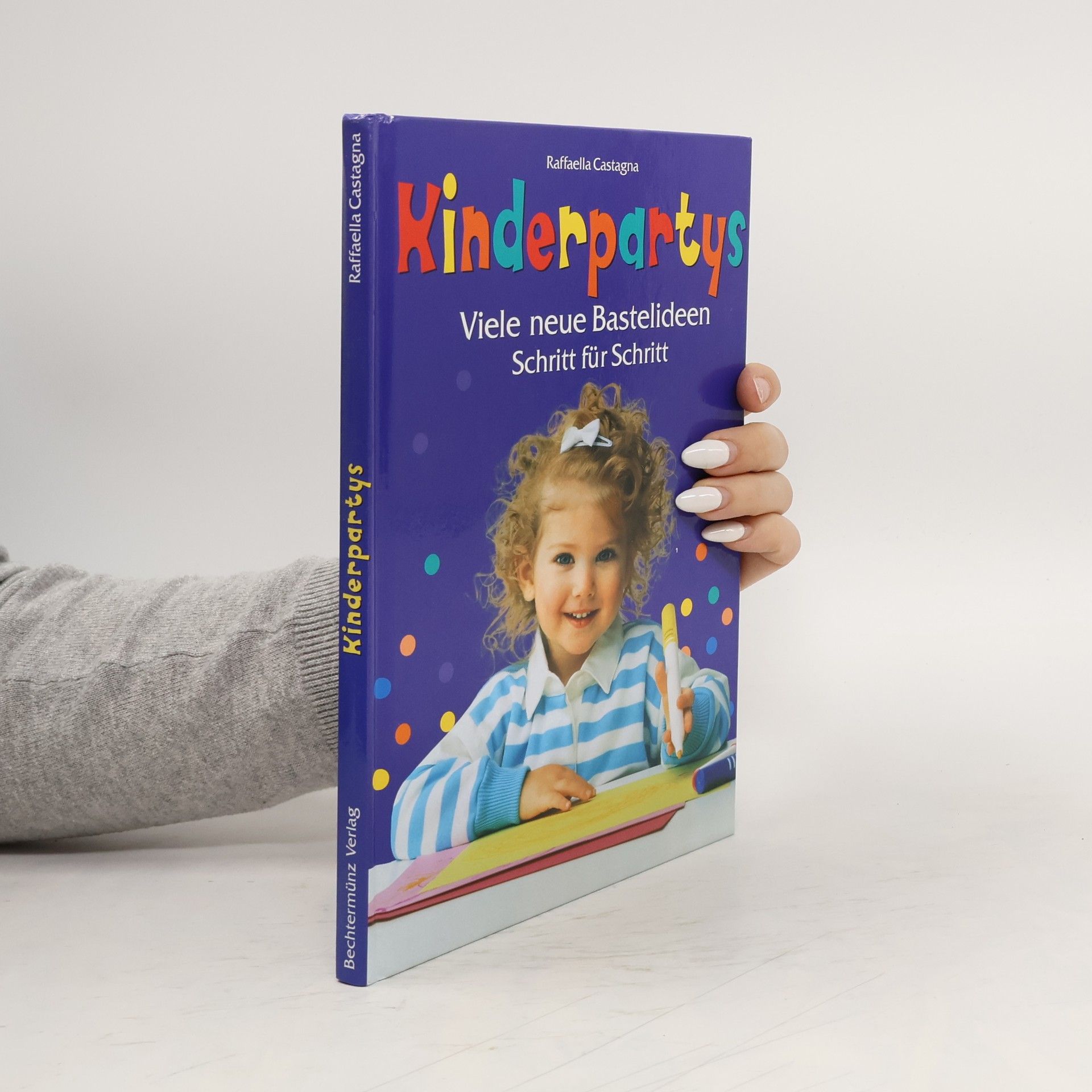Raffaella Castagna Kinderpartys. Viele neue Bastelideen Schritt für Schritt