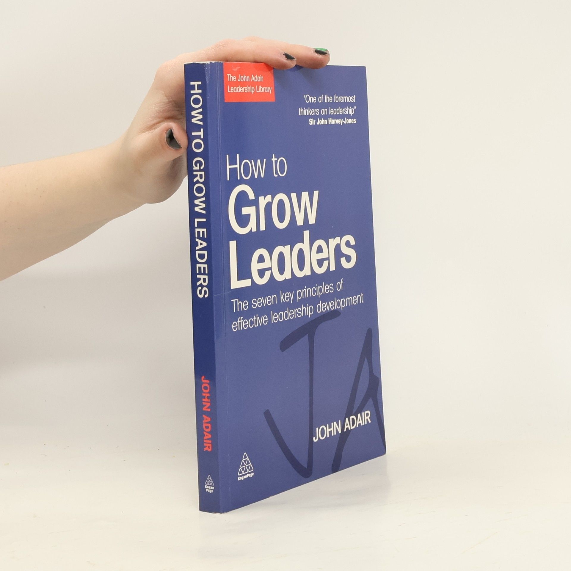 John Eric Adair How to Grow Leaders