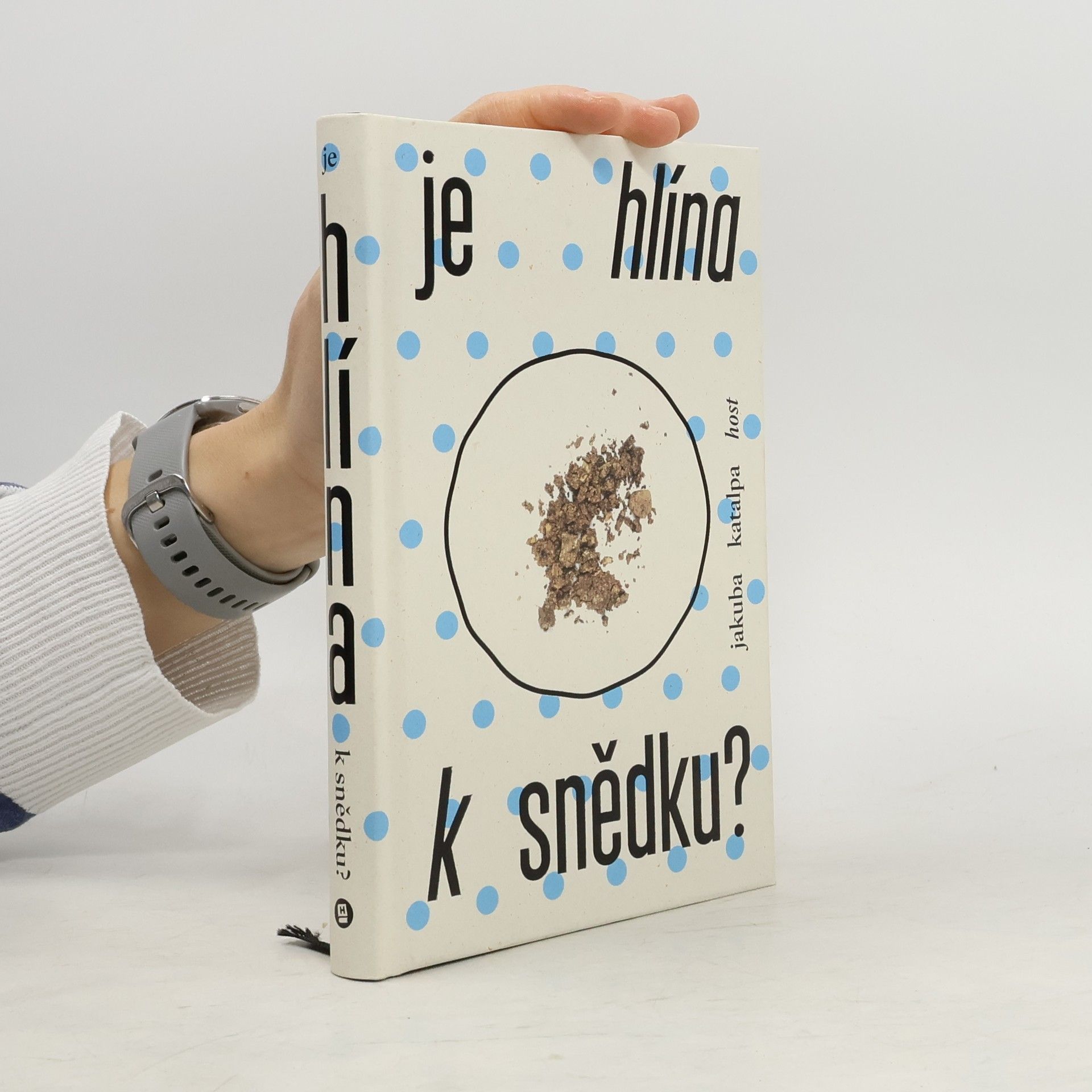 Jakuba Katalpa Je hlína k snědku?