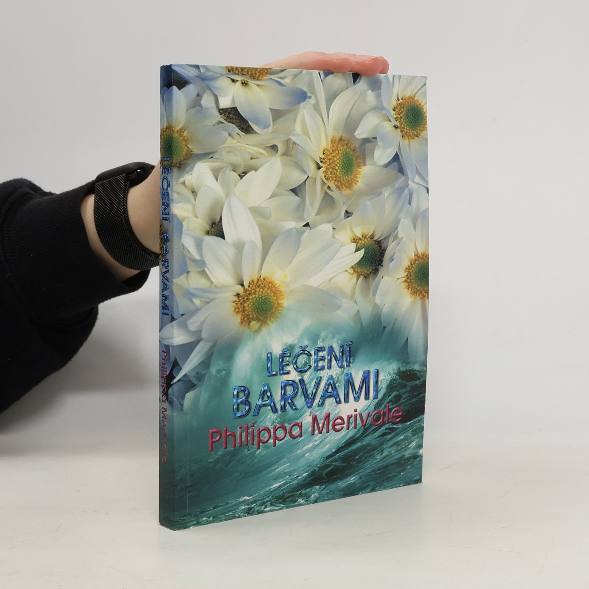 Philippa Merivale Léčení barvami : zkušenosti s aura-somou