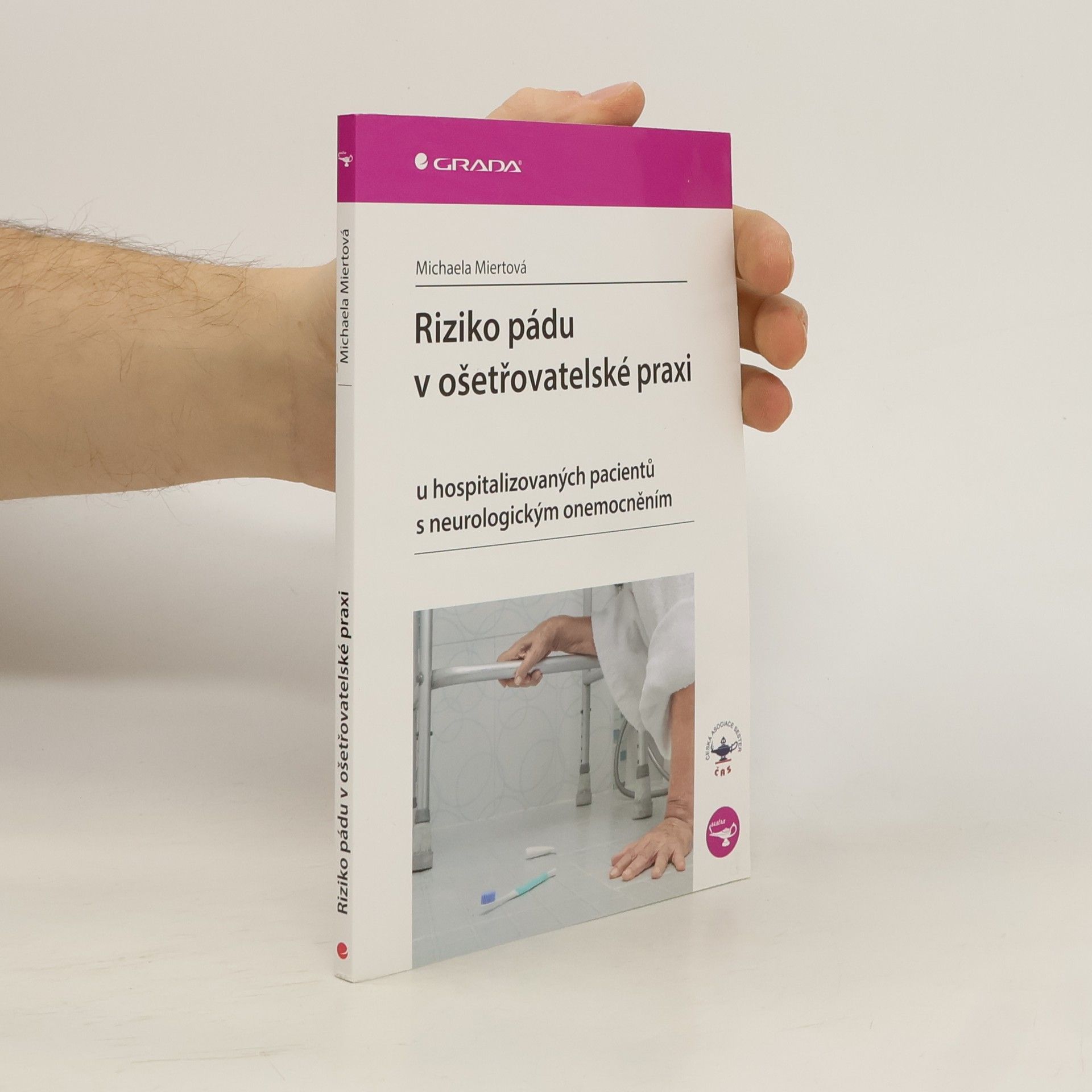 Michaela Miertová Riziko pádu v ošetřovatelské praxi : u hospitalizovaných pacientů s neurologickým onemocněním