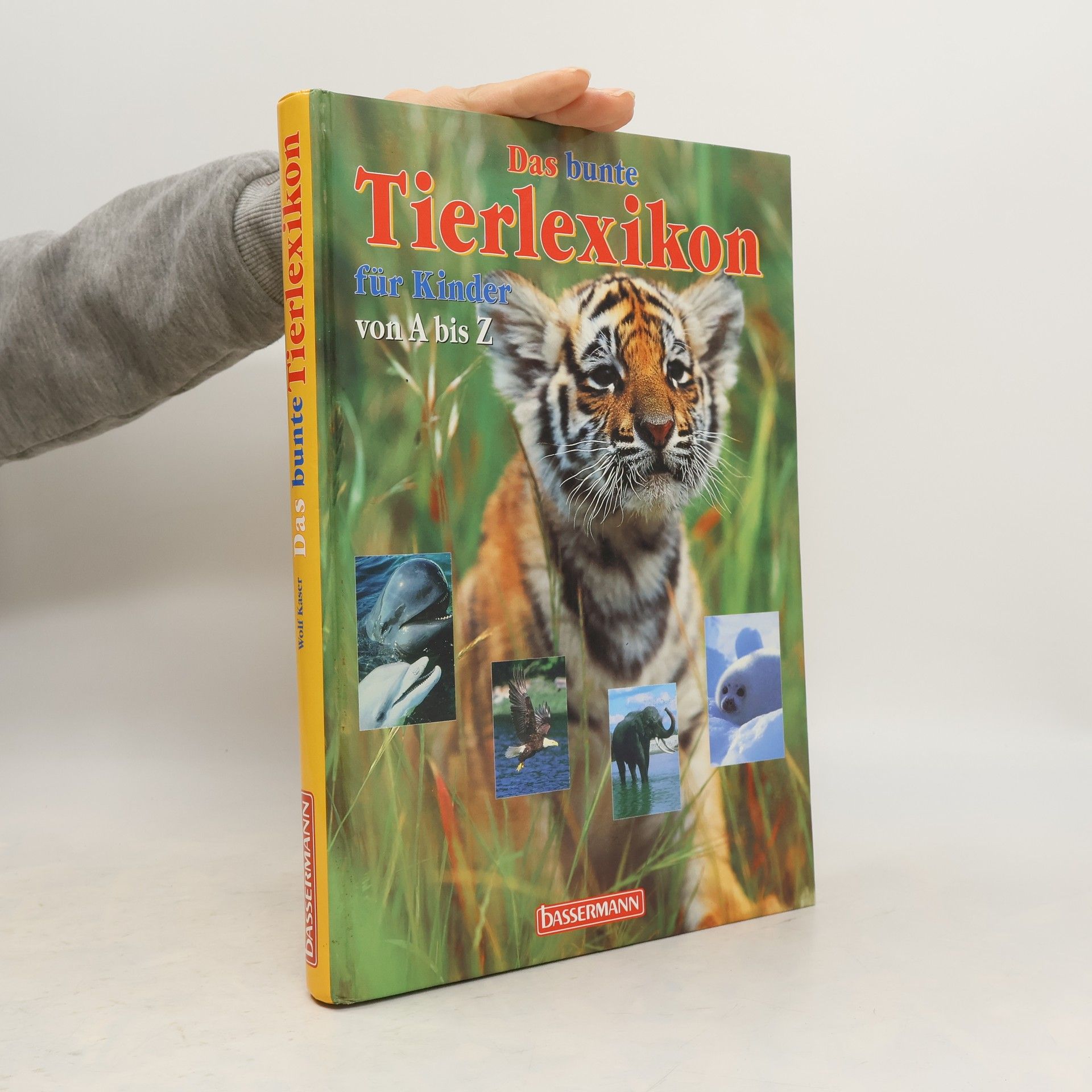 Wolf Kaser Das bunte Tierlexikon für Kinder von A biz Z