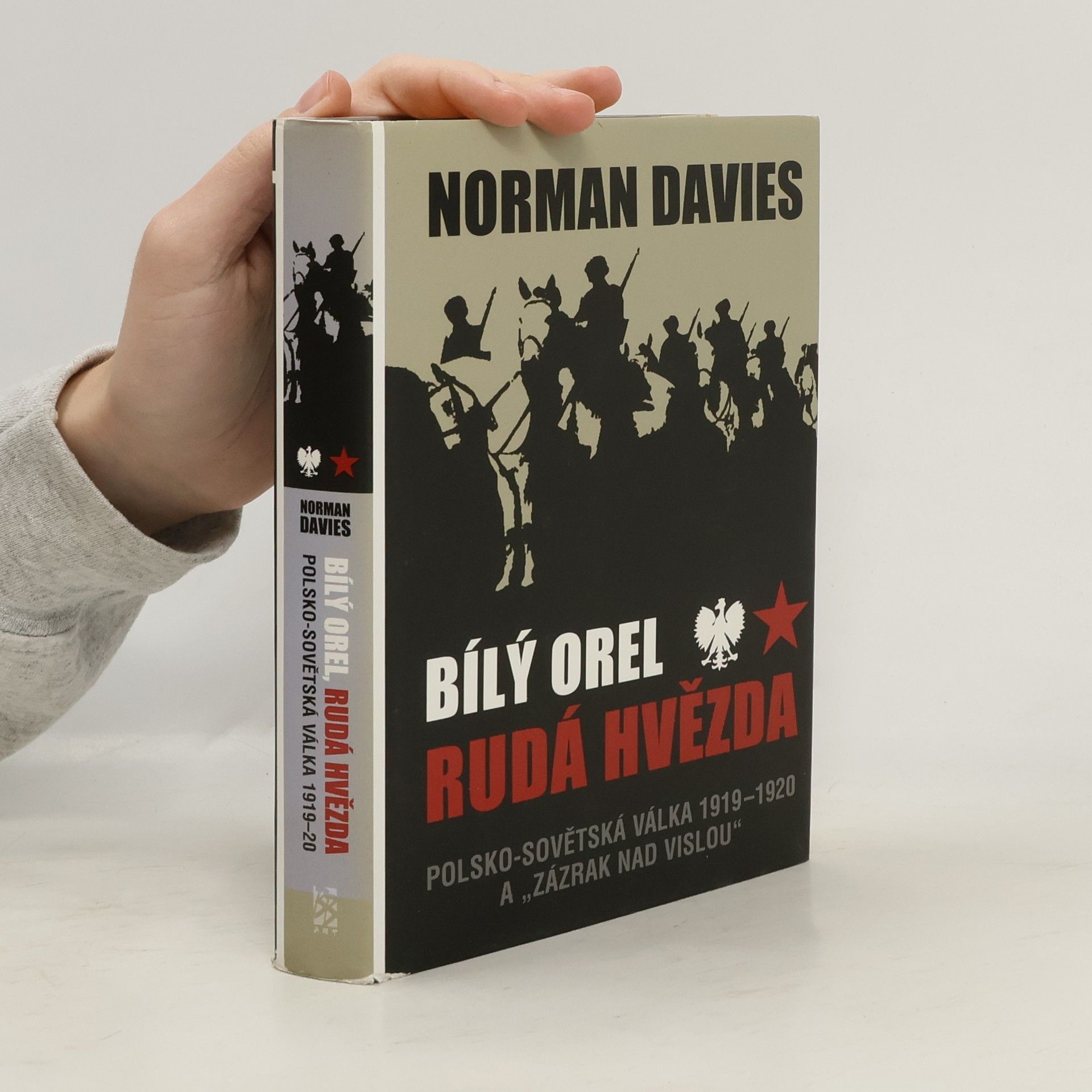 Norman Davies Bílý orel, rudá hvězda. Polsko-sovětská válka 1919-20 a "zázrak nad Vislou"