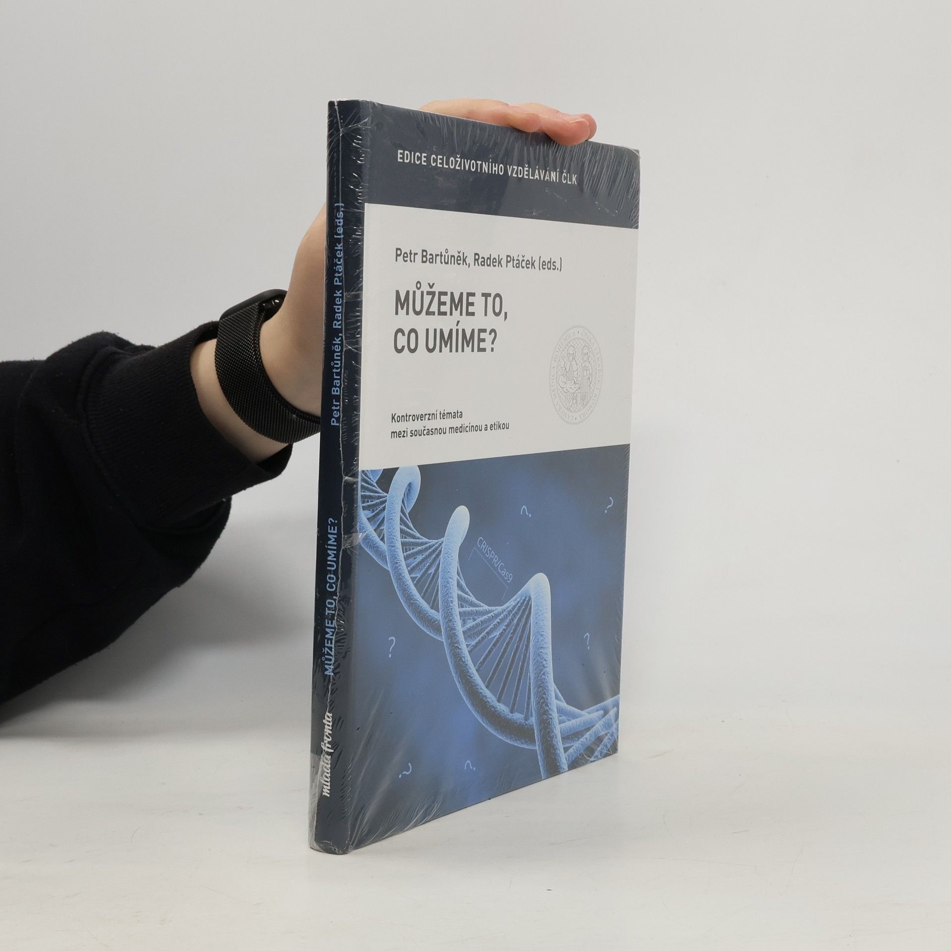 Petr Bartůněk Můžeme to, co umíme?: Kontroverzní témata mezi současnou medicínou a etikou