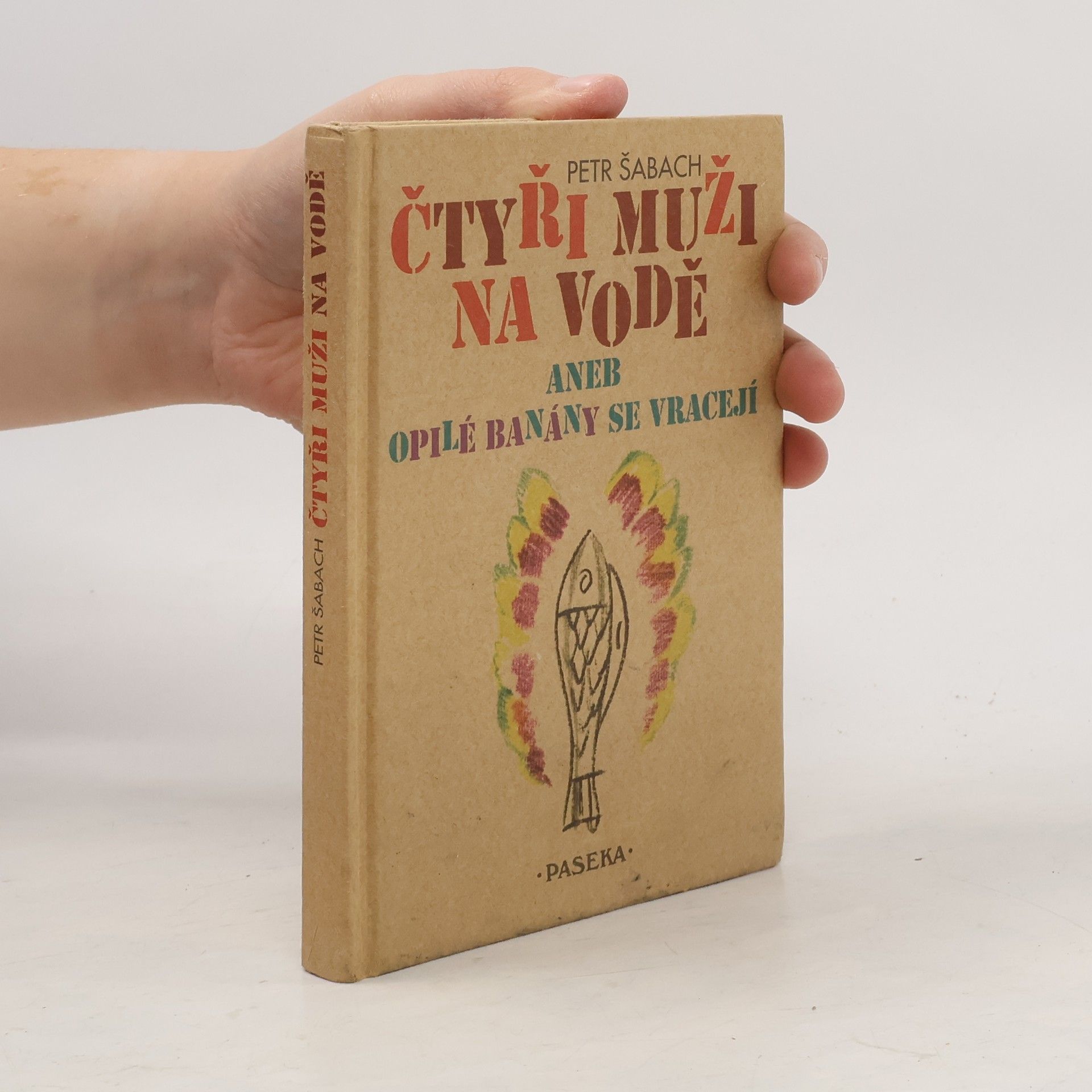 Petr Šabach Čtyři muži na vodě, aneb, Opilé banány se vracejí