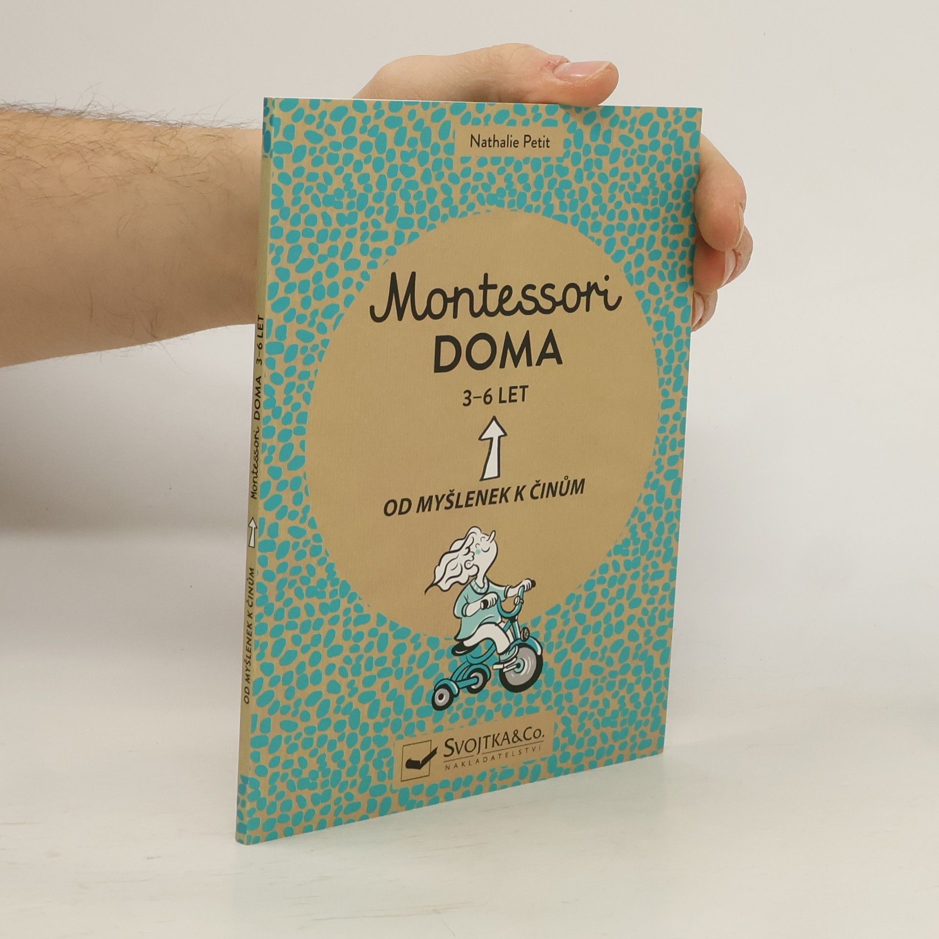 Montessori doma : 3 - 6 let: Od myšlenek k činům