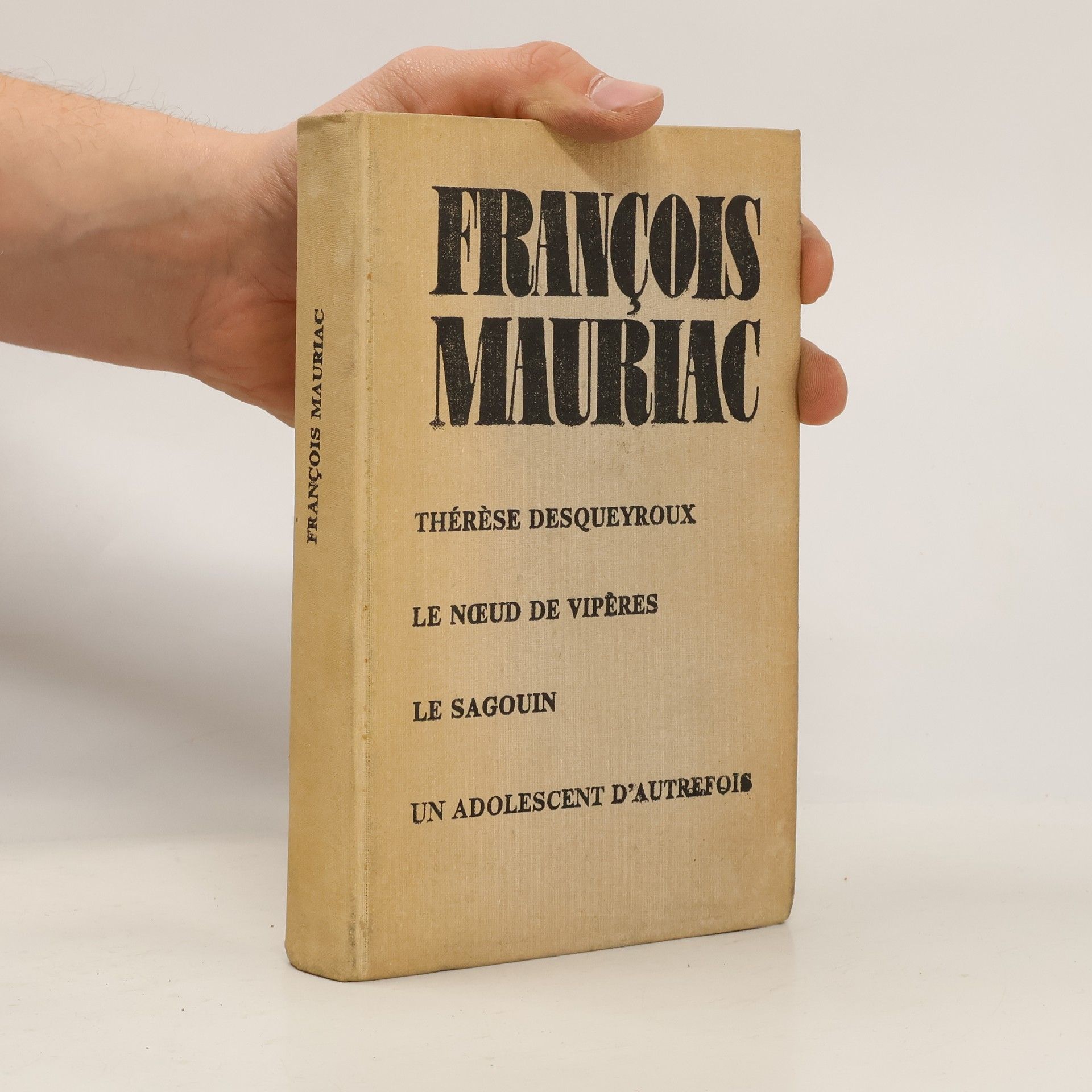 François Mauriac Thérèse Desqueyroux. Le nœud de vipères. Le Sagouin. Un adolescent d'autrefois