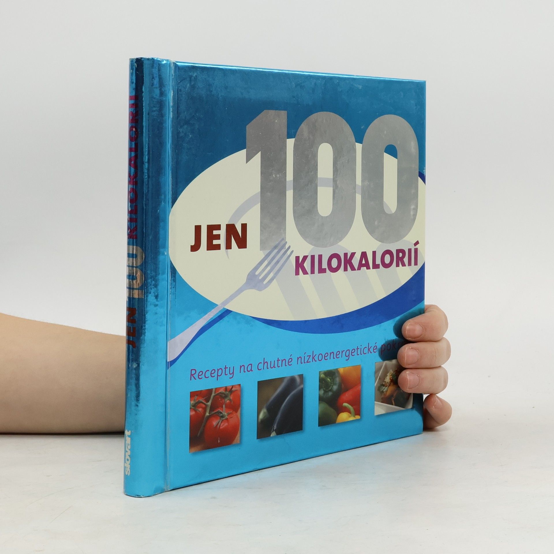 Autorenkollektiv Jen 100 kilokalorií : recepty na chutné nízkoenergetické pokrmy