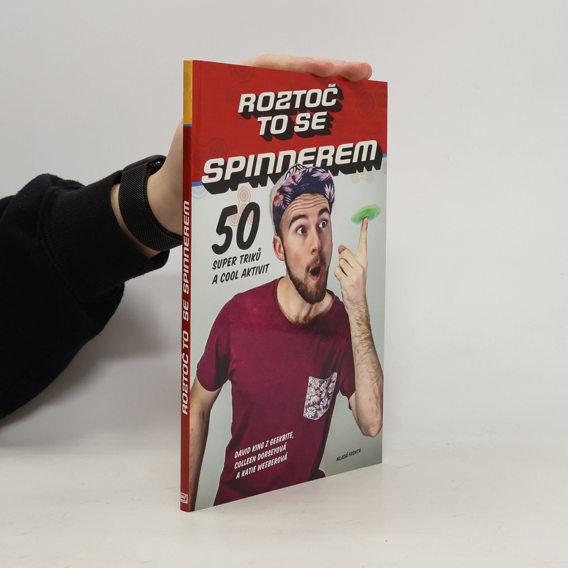 David King z. GeekBite Roztoč to se spinnerem! - 50 super triků a cool aktivit