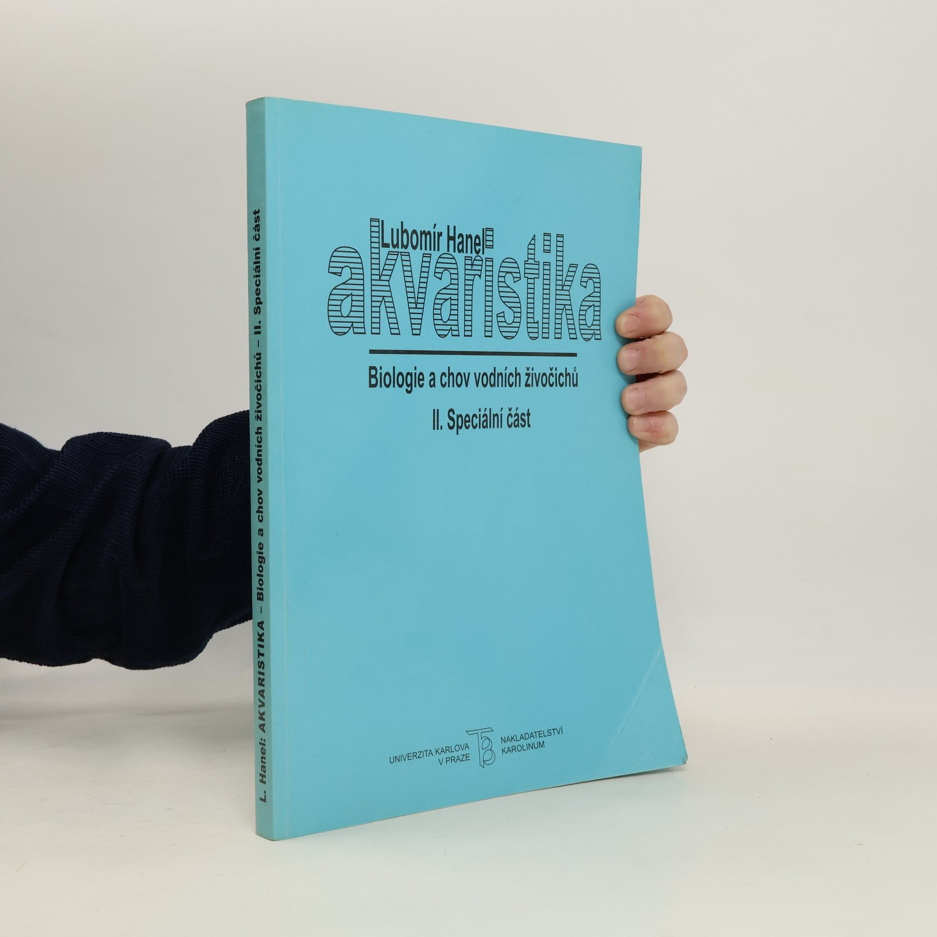 Lubomír Hanel Akvaristika. Biologie a chov vodních živočichů. II. speciální část