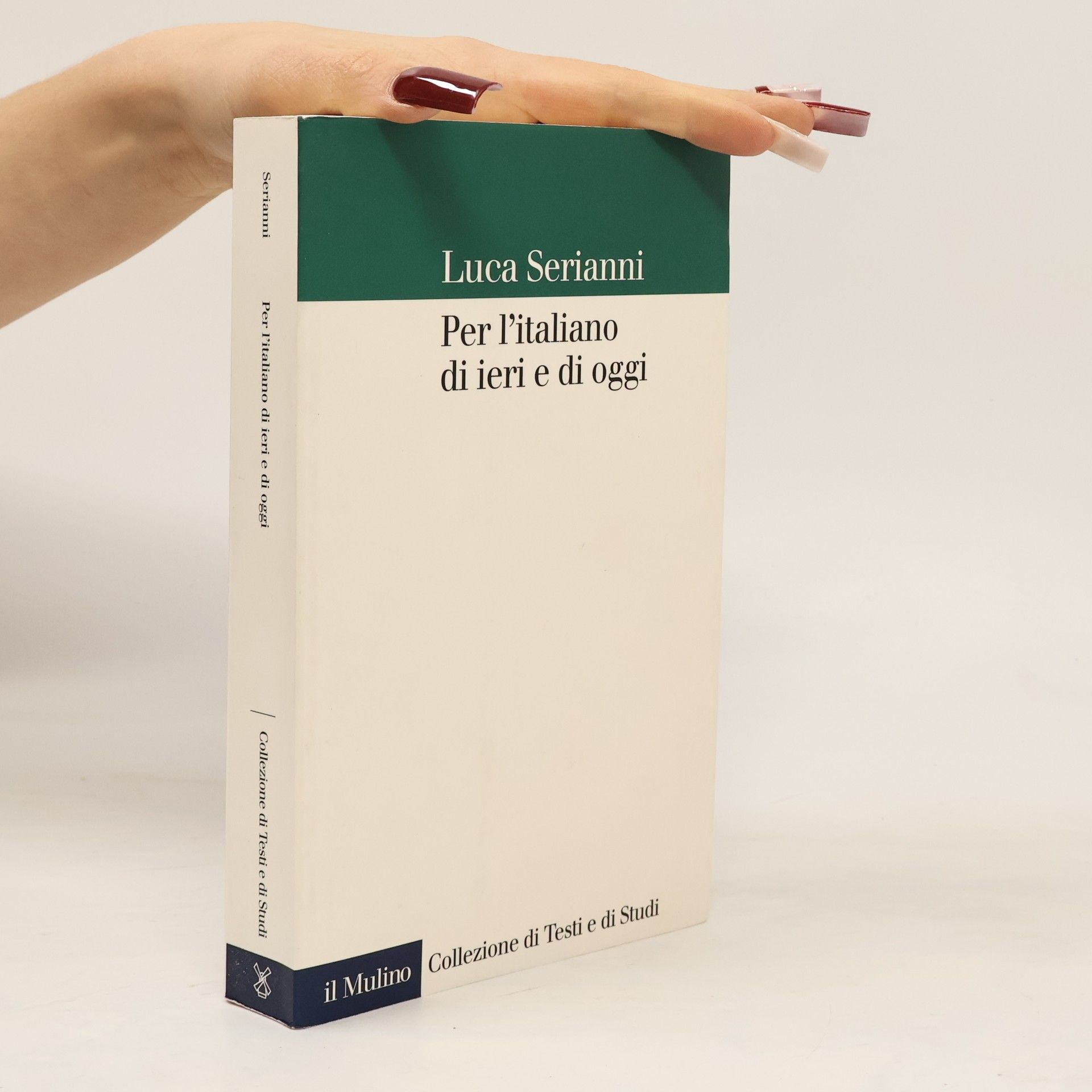 Luca Serianni Collezione di testi e di studi: Per l'italiano di ieri e di oggi