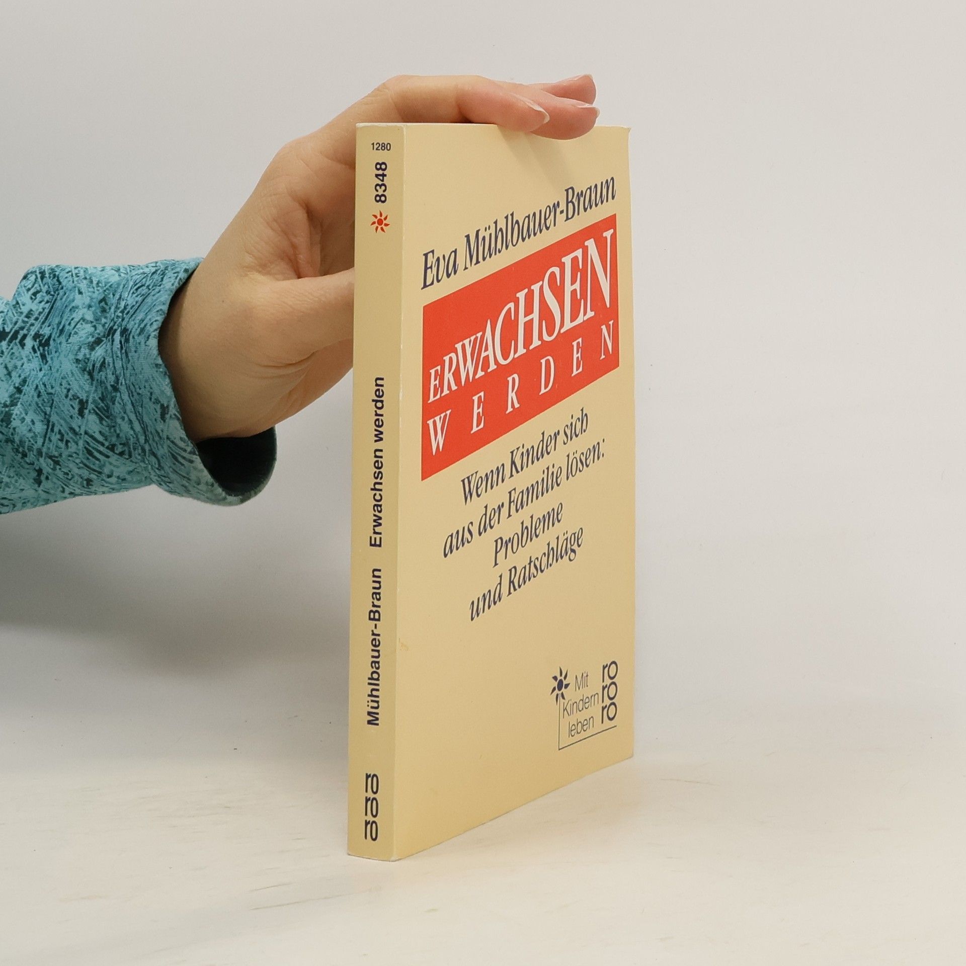 Eva Mühlbauer-Braun Erwachsen Werden. Wenn Kinder sich aus der Familie lösen: Probleme und Ratschläge