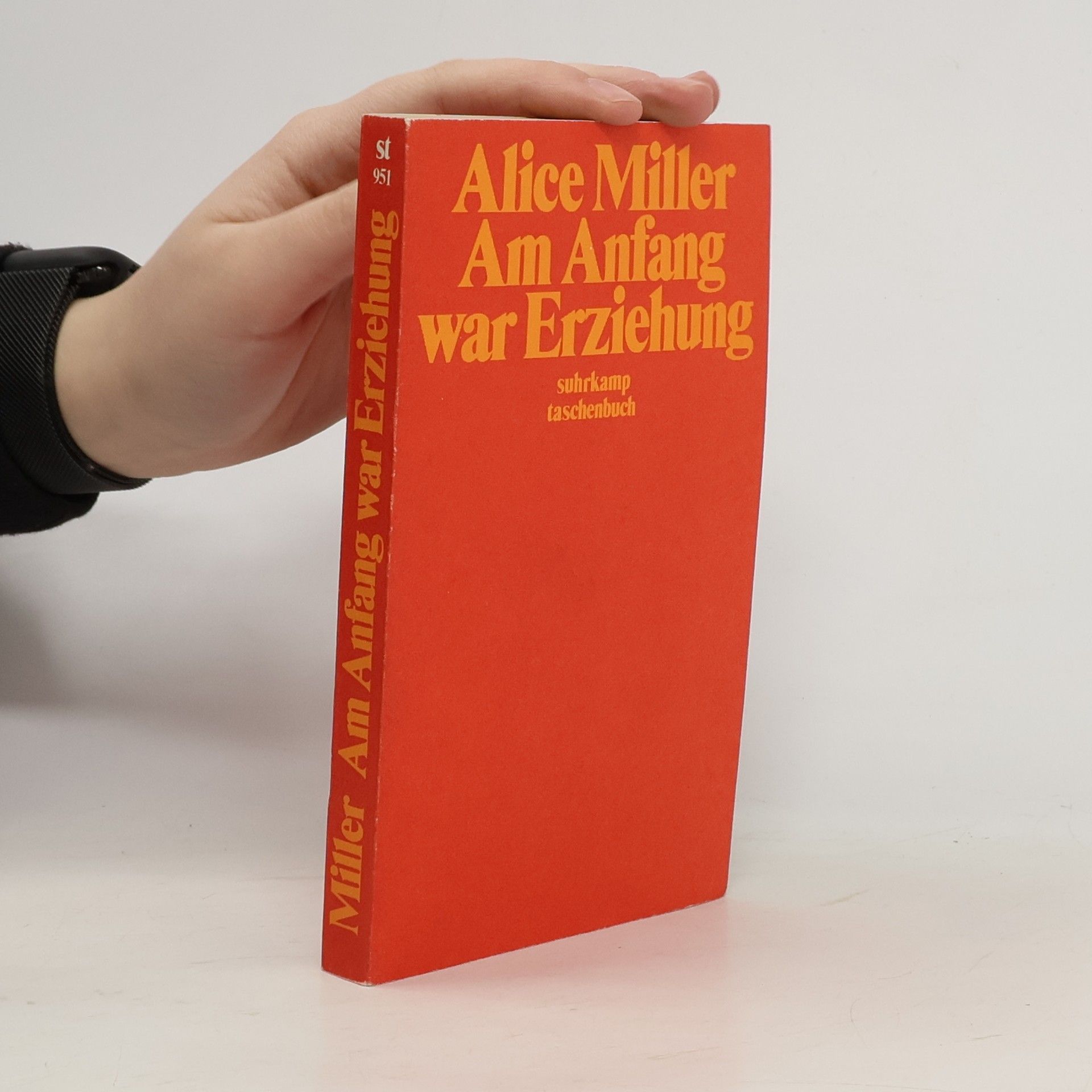Alice Miller Am Anfang war Erziehung