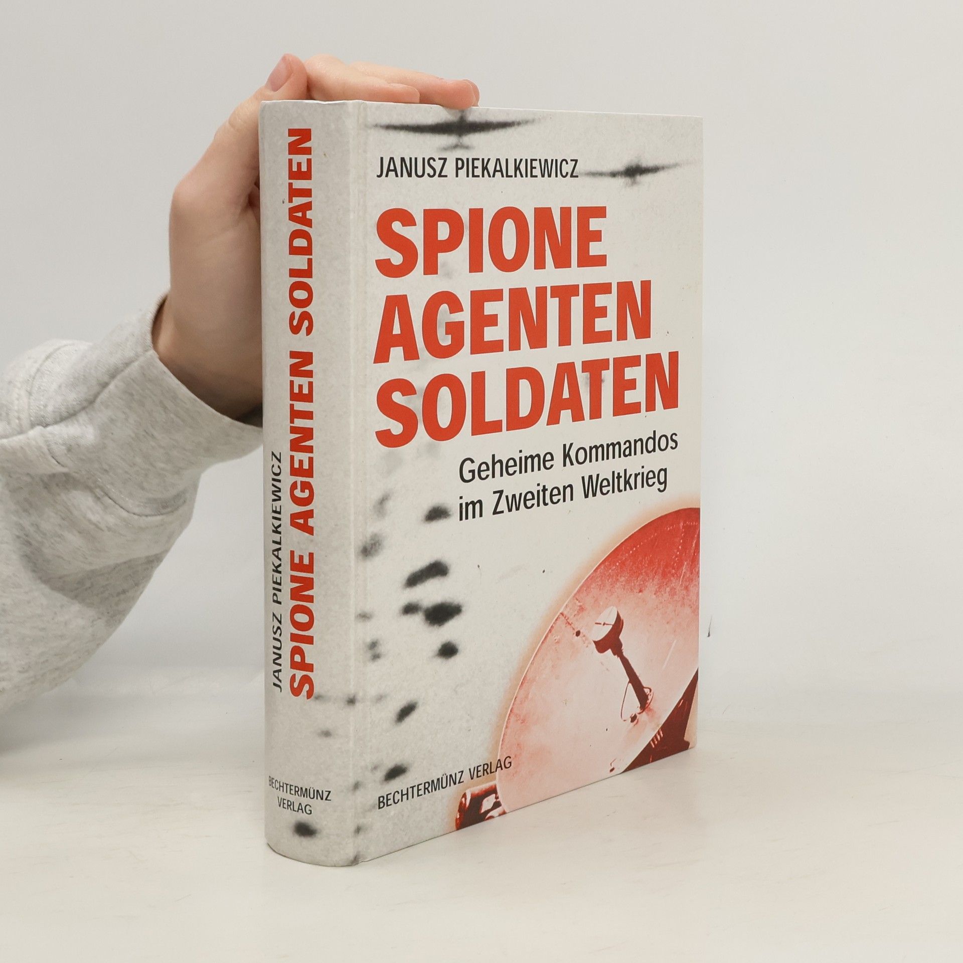 Janusz Piekałkiewicz Spione, Agenten, Soldaten.