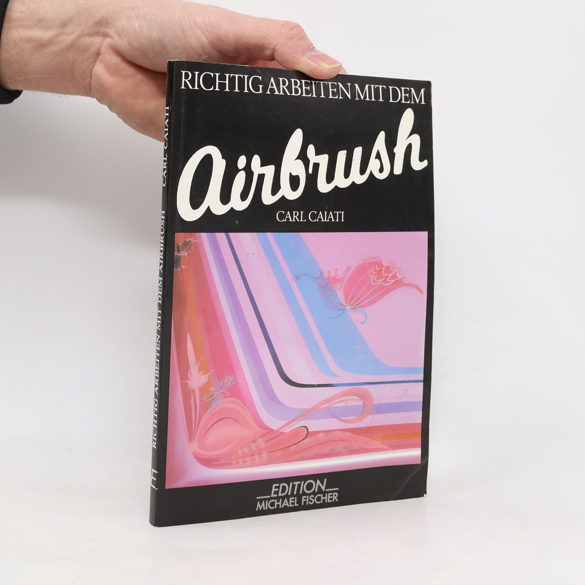 Carl Caiati Richtig arbeiten mit dem Airbrush