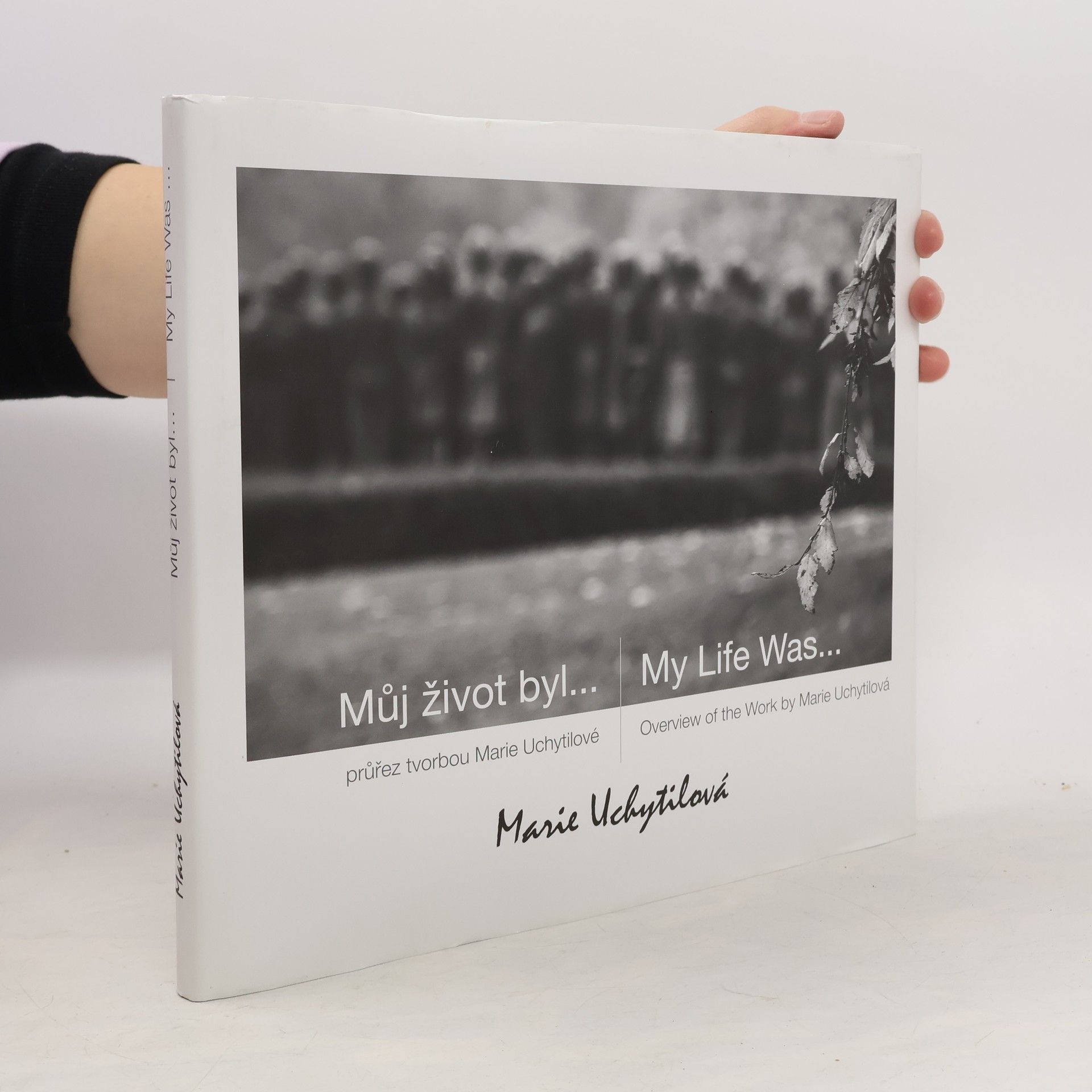 Můj život byl... průřez tvorbou Marie Uchytilové. My life was... Overview of the work by Marie Uchytilová