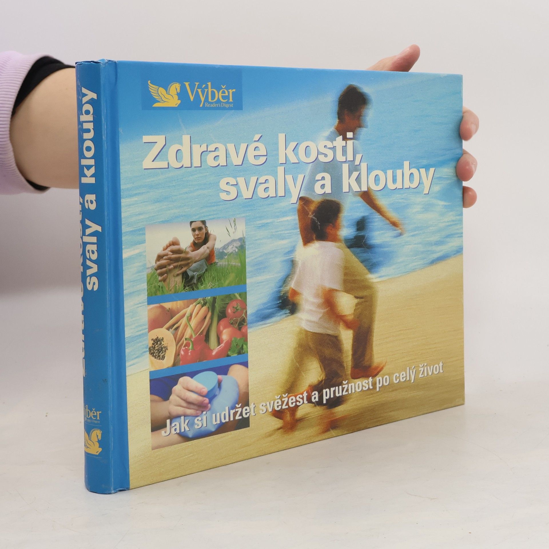 Zdravé kosti, svaly a klouby. Návod, jak zůstat po celý život pohyblivý a čilý