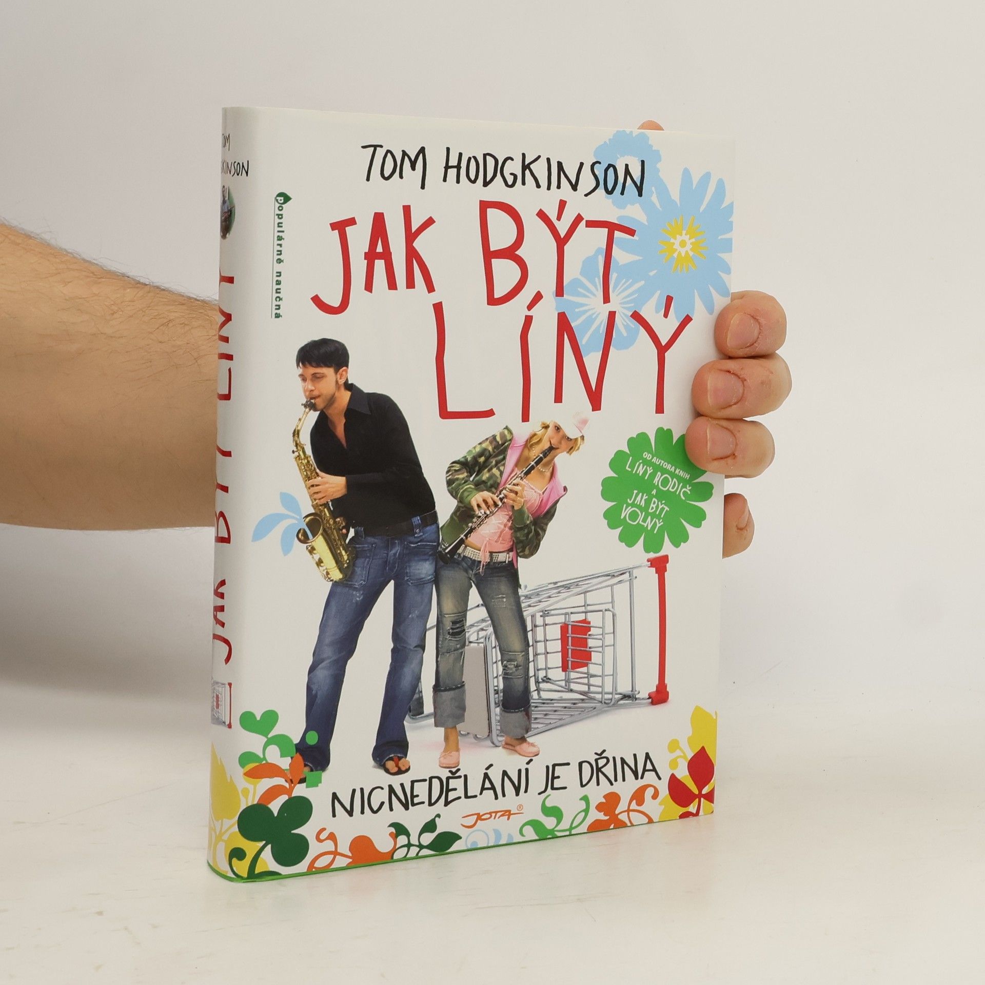 Tom Hodgkinson Jak být líný. Nicnedělání je dřina