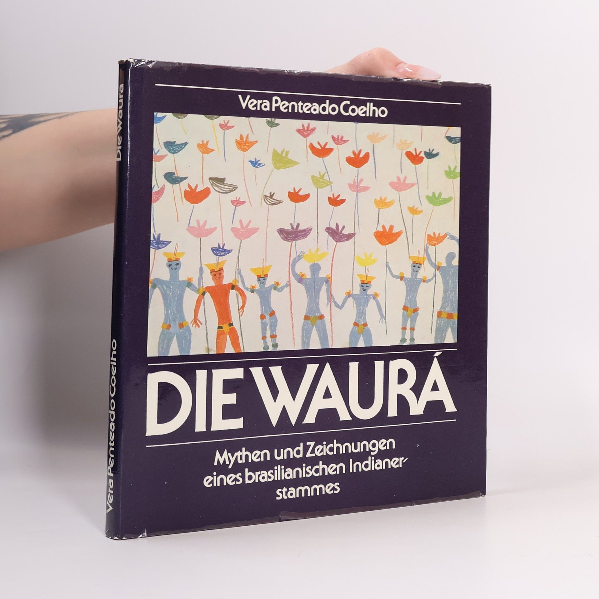 Vera Penteado Coelho Die Waurá. Mythen und Zeichnungen eines brasilianischen Indianerstammes