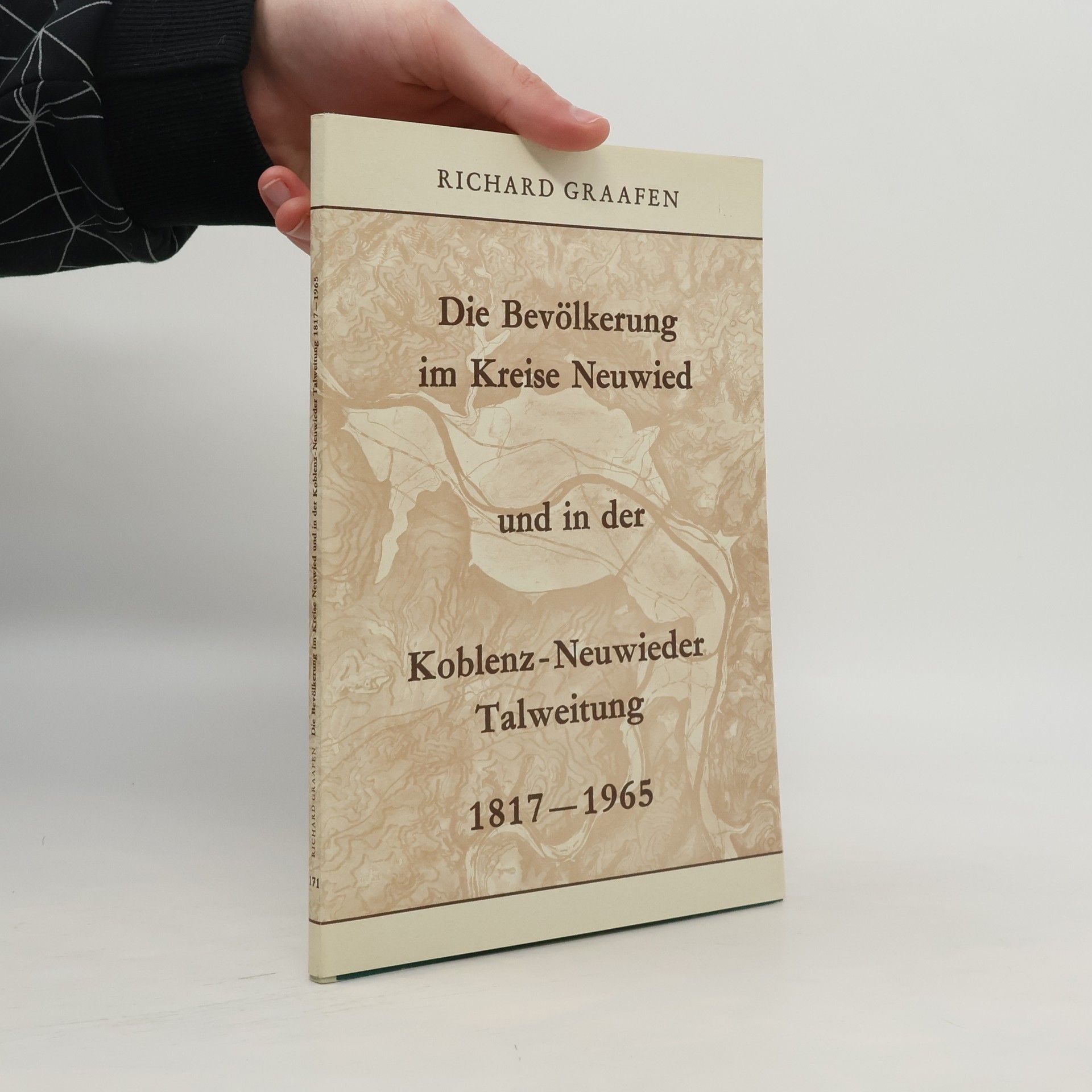 Richard Graafen Die Bevölkerung im Kreise Neuwied und in der Koblenz-Neuwieder Talweitung 1817-1965